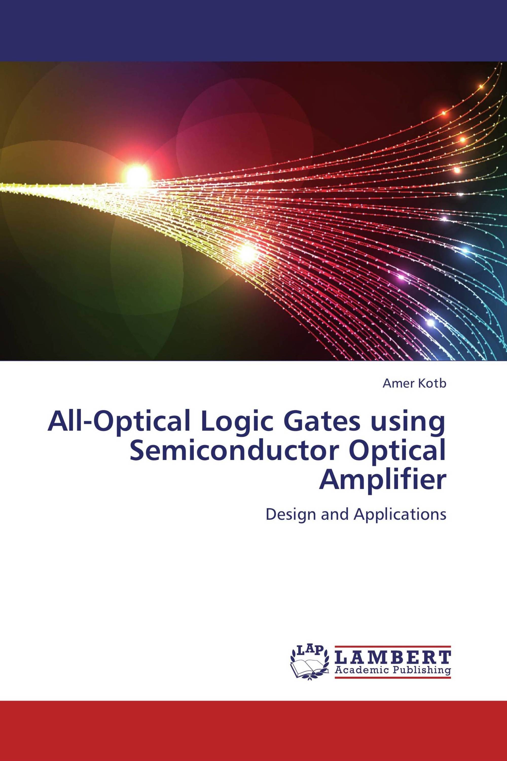 All-Optical Logic Gates using Semiconductor Optical Amplifier / 978-3 ...