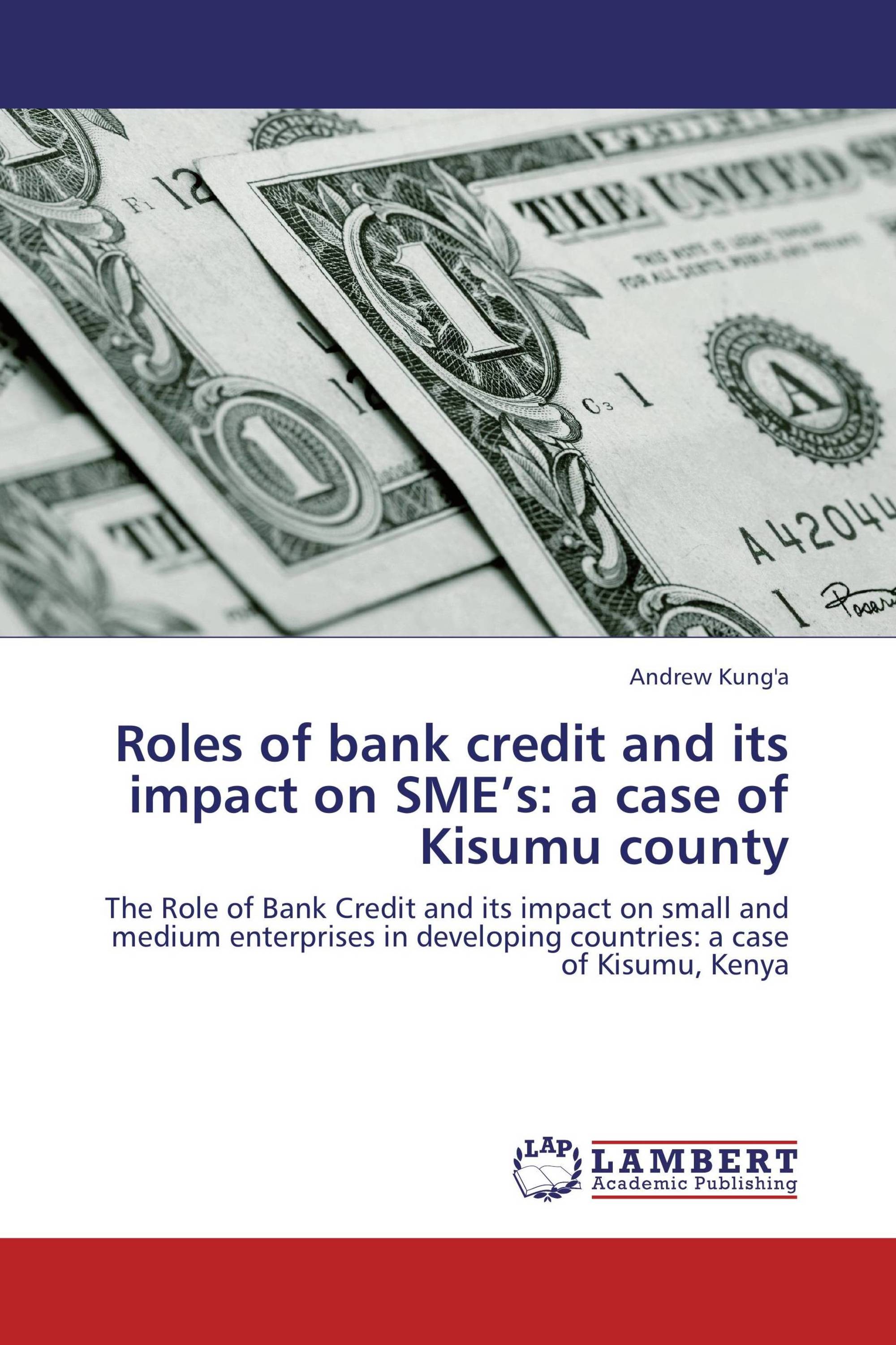 Roles of bank credit and its impact on SME’s: a case of Kisumu county