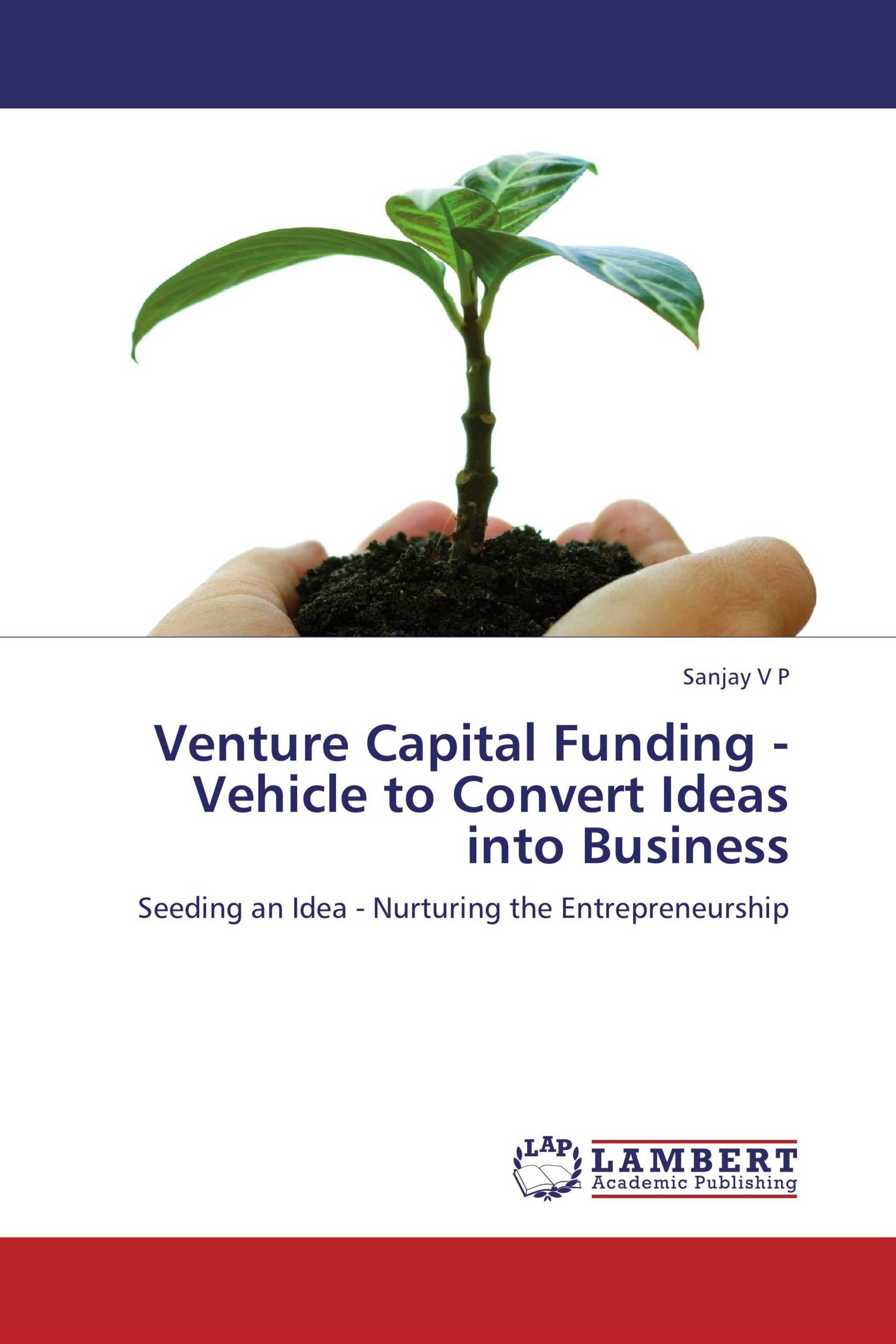 Venture Capital Funding Vehicle to Convert Ideas into Business / 978