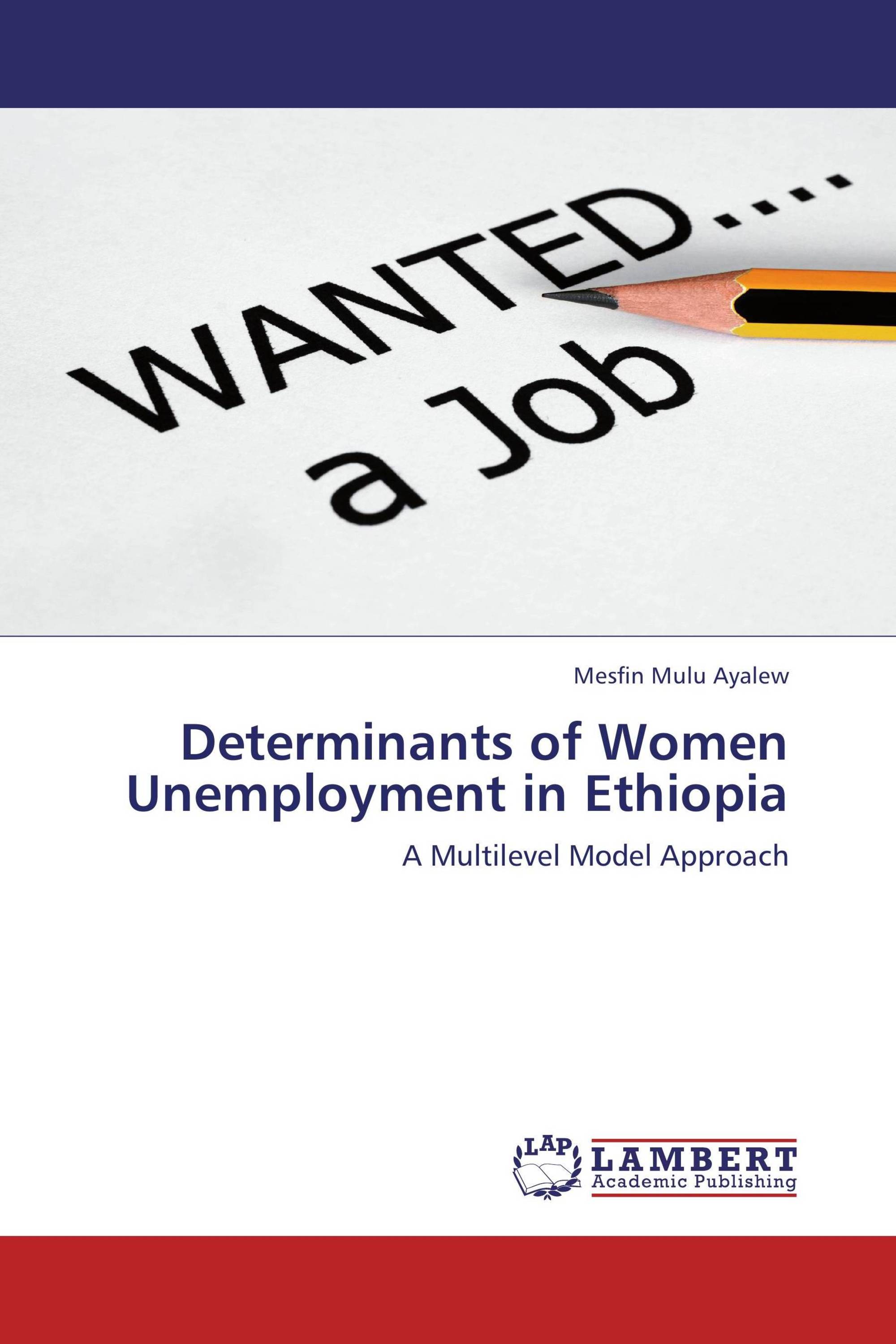 Determinants of Women Unemployment in Ethiopia / 978-3-659-30191-9 ...