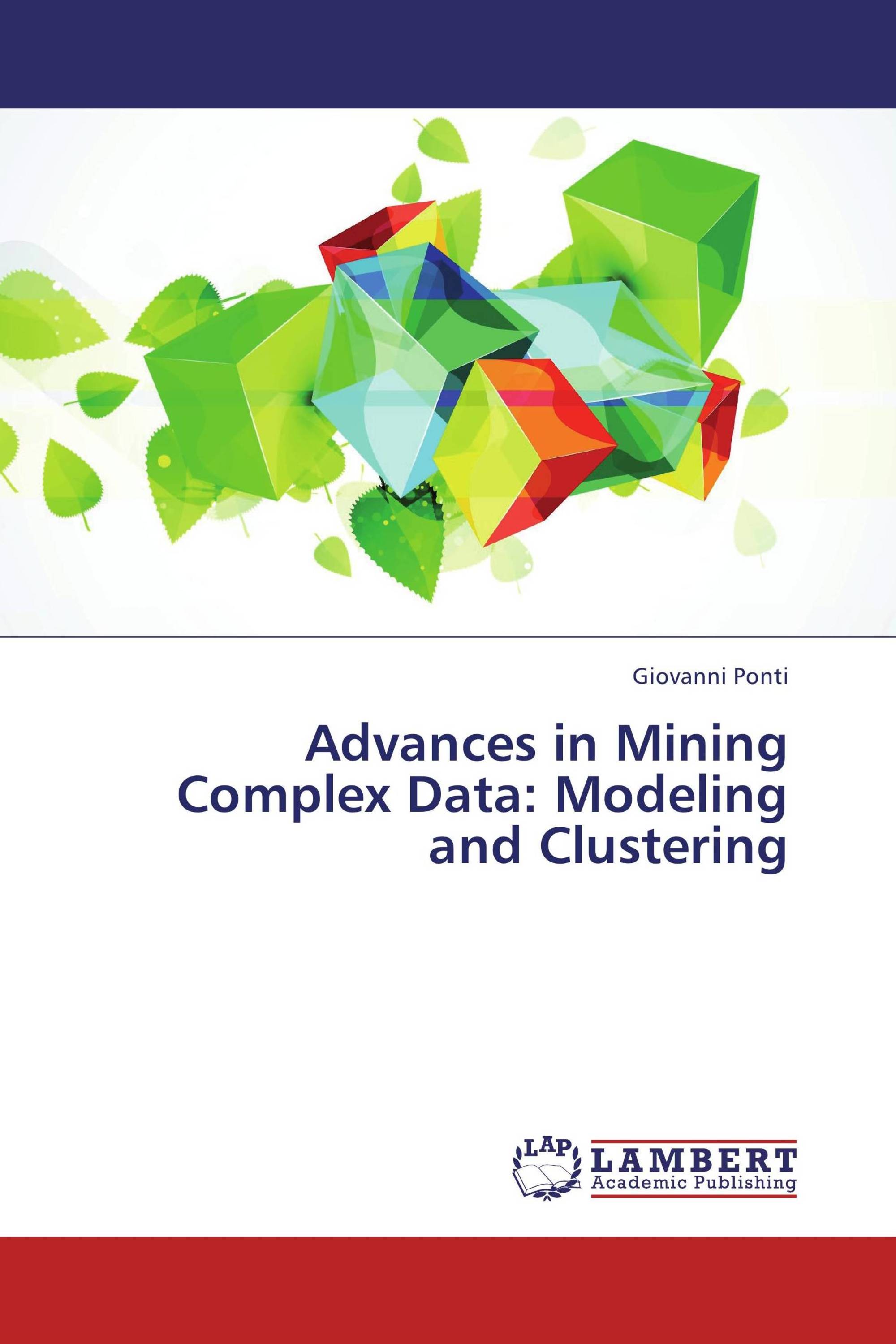 Advances in Mining Complex Data: Modeling and Clustering