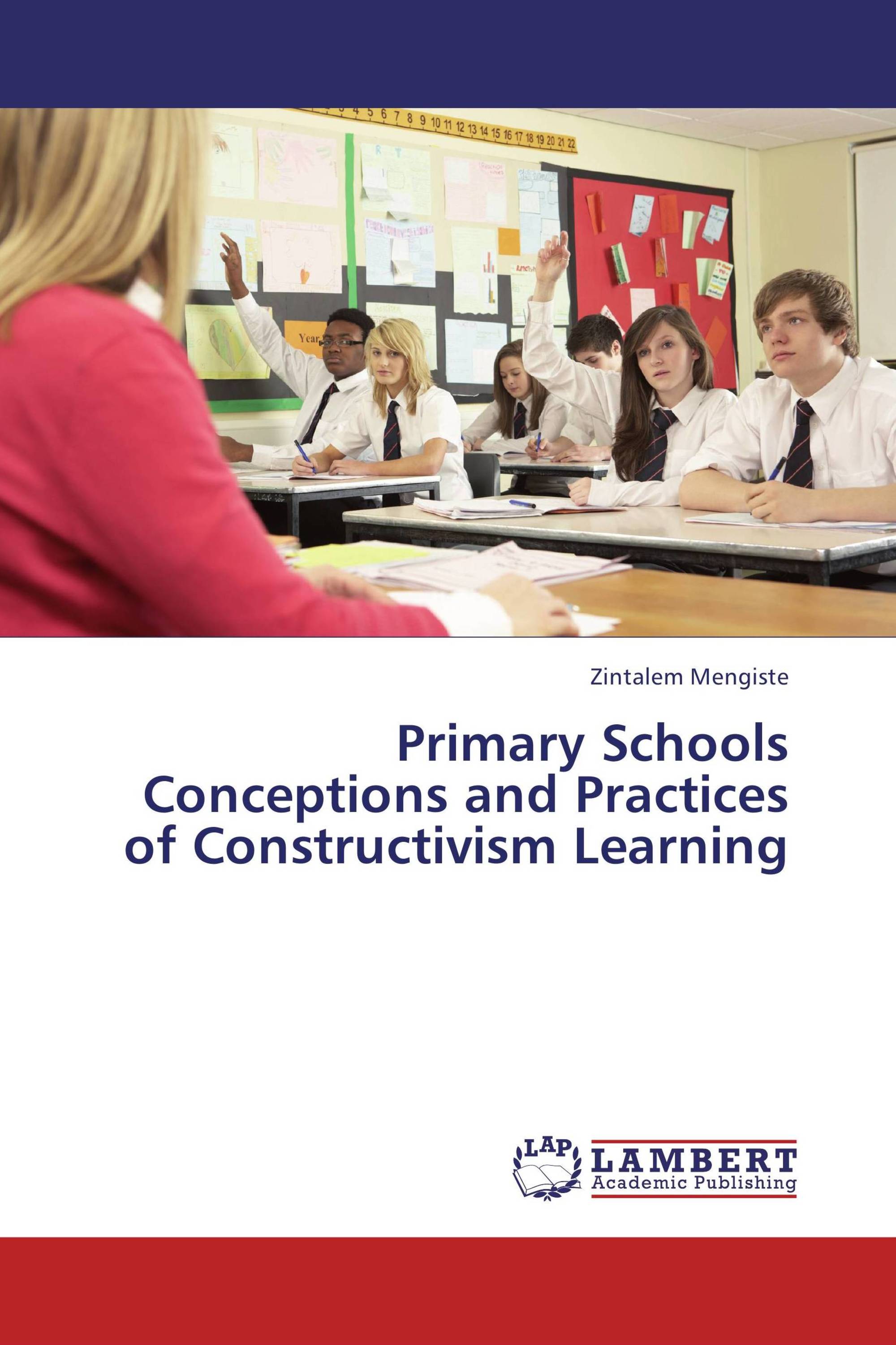 Primary Schools Conceptions and Practices of Constructivism Learning