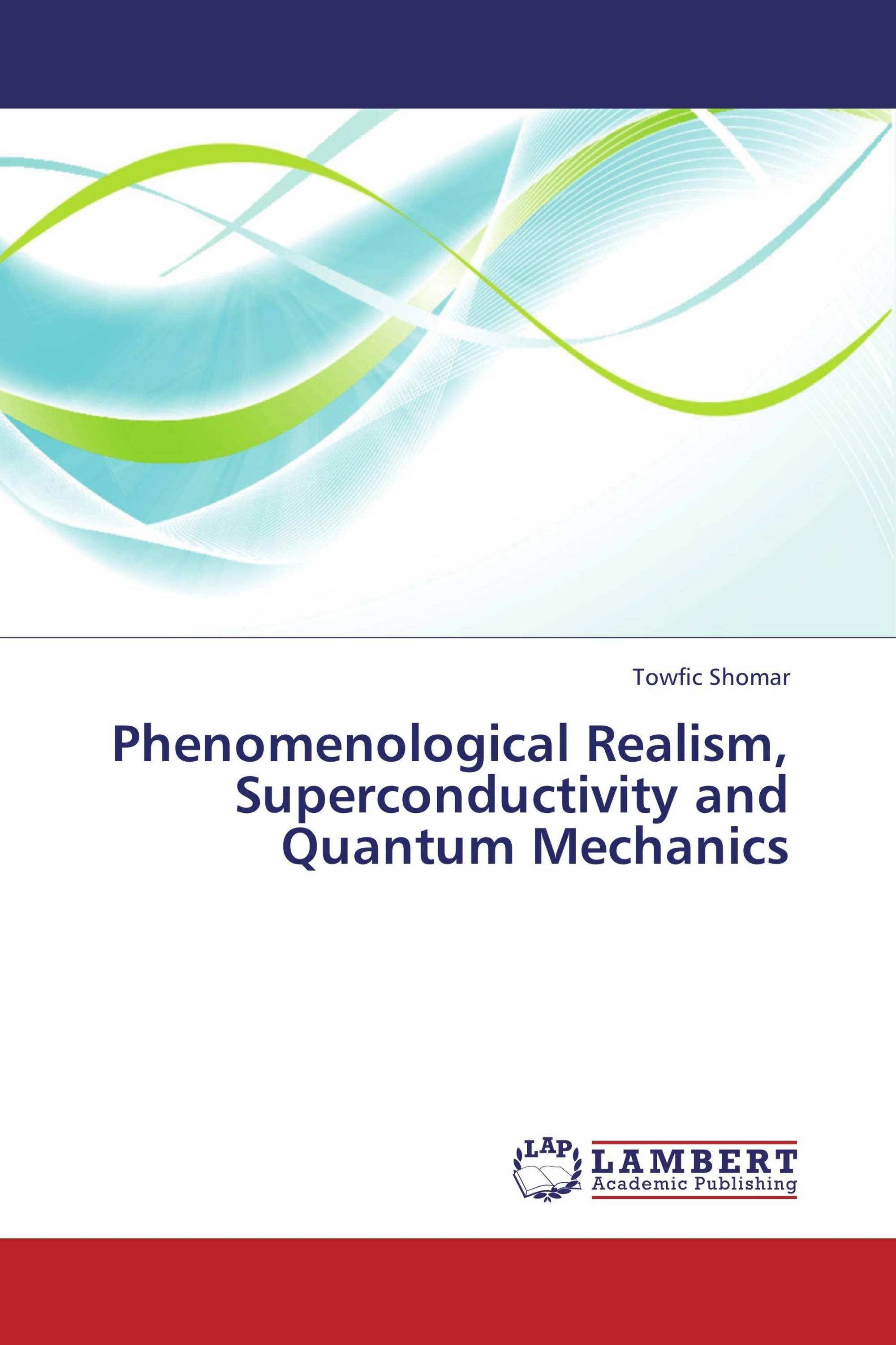 Phenomenological Realism, Superconductivity And Quantum Mechanics / 978 ...