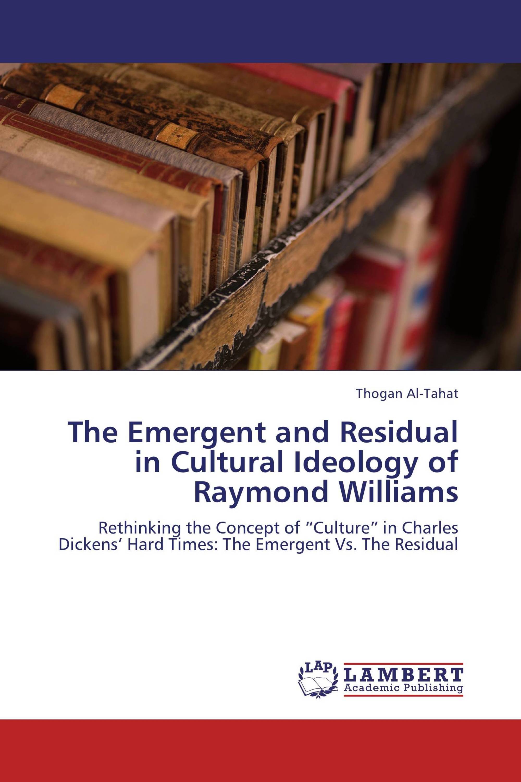 The Emergent and Residual in Cultural Ideology of Raymond Williams