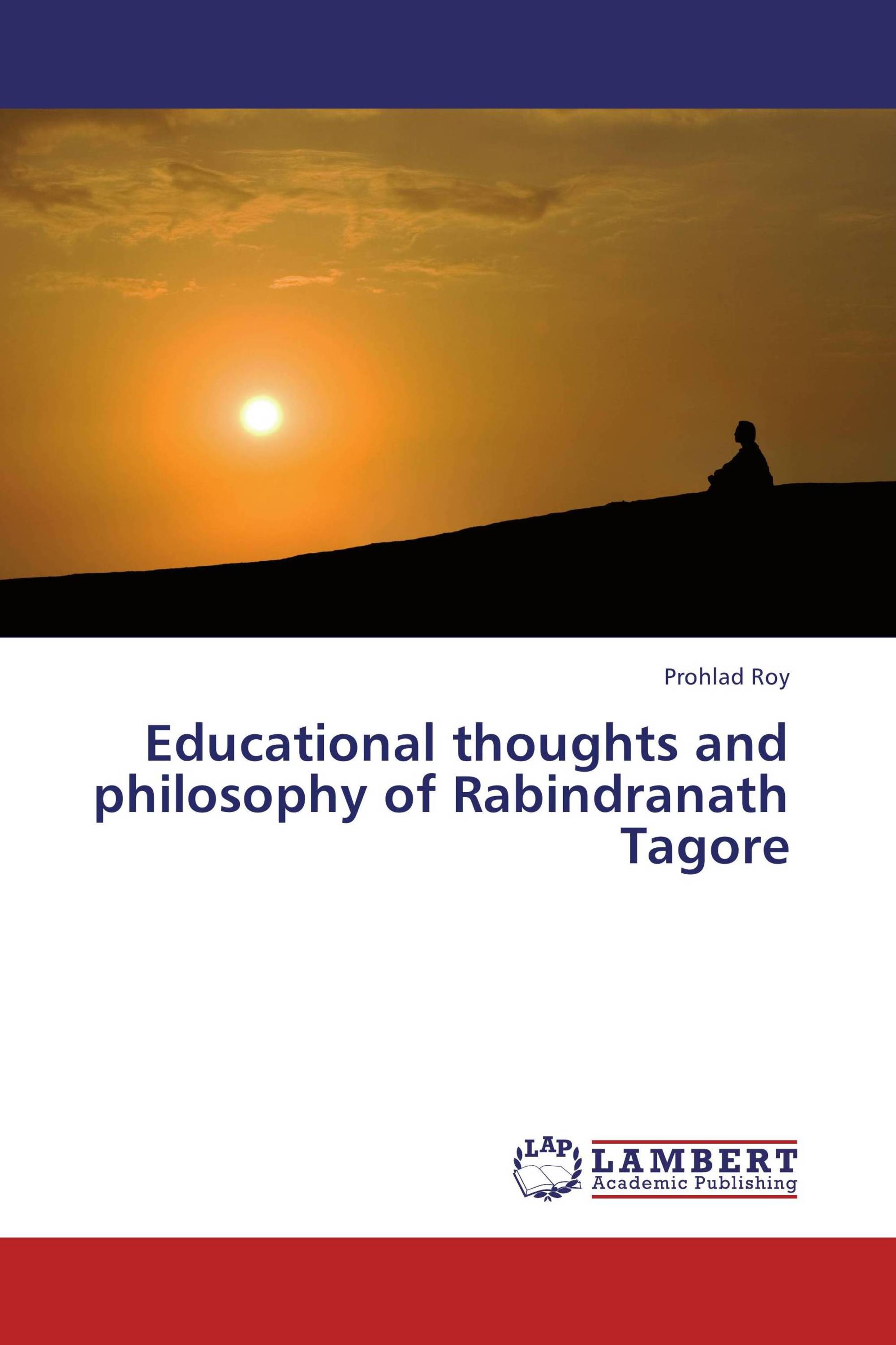 Educational Thoughts And Philosophy Of Rabindranath Tagore - 