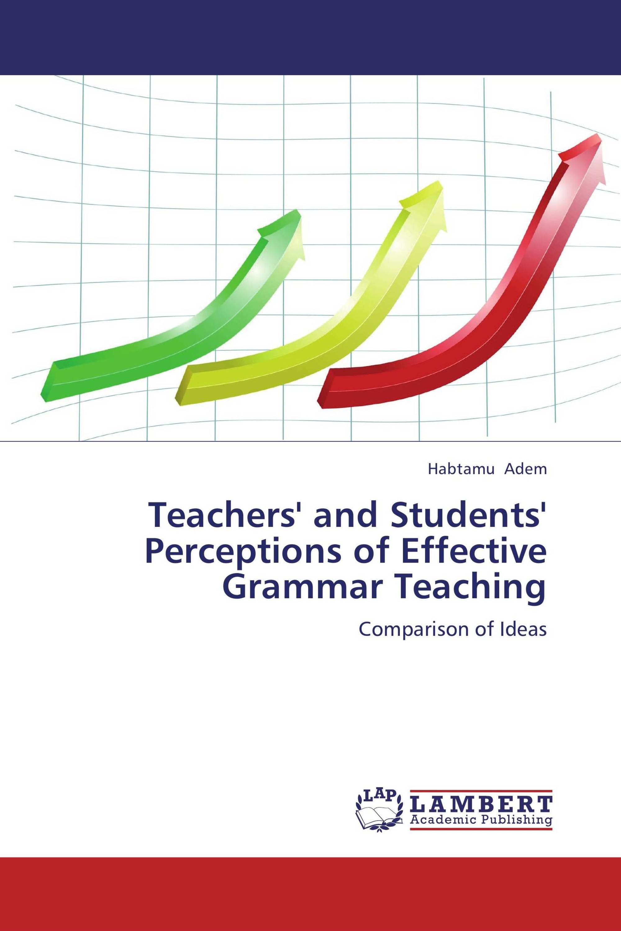 Teachers' and Students' Perceptions of Effective Grammar Teaching