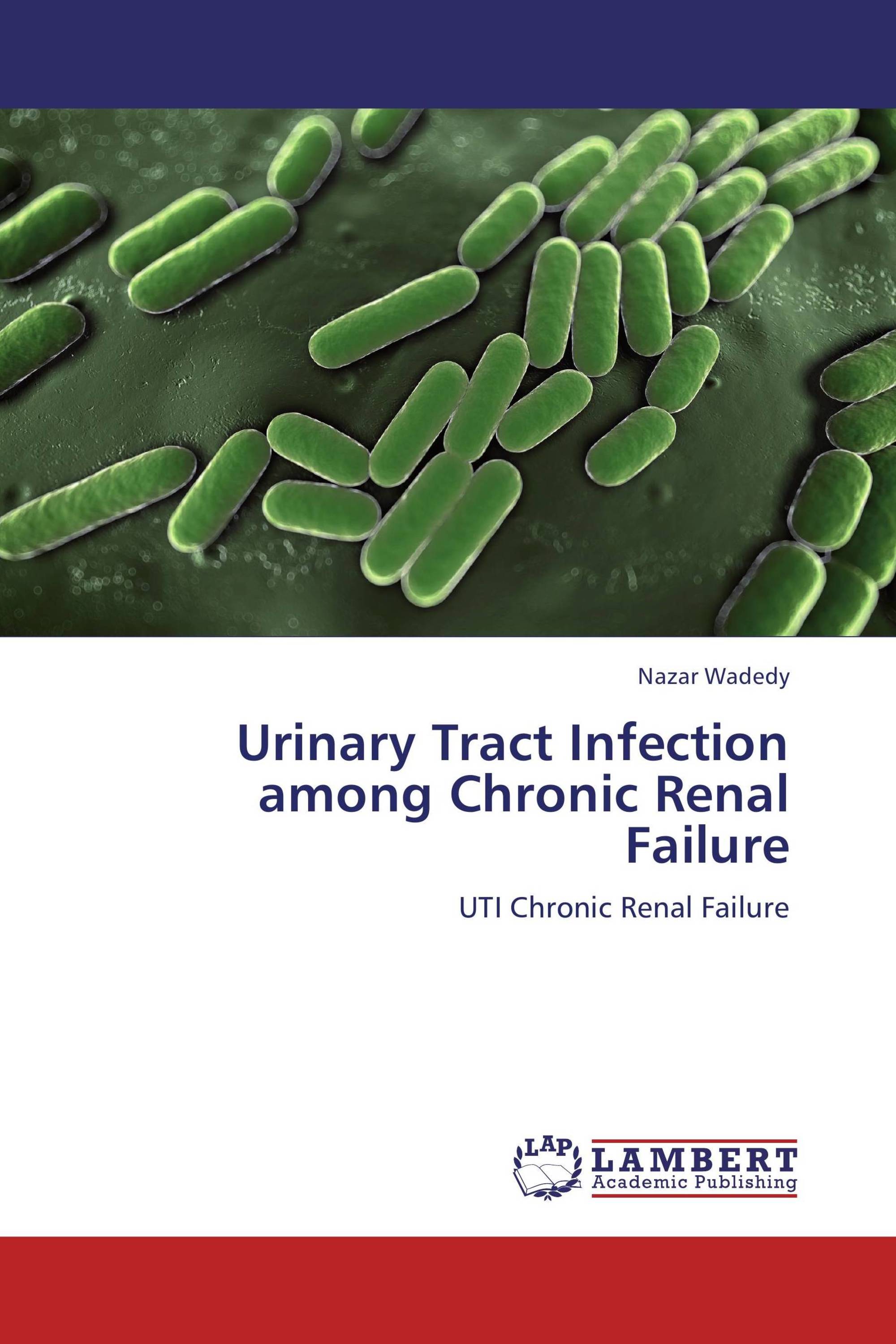 Urinary Tract Infection among Chronic Renal Failure / 9783659325748