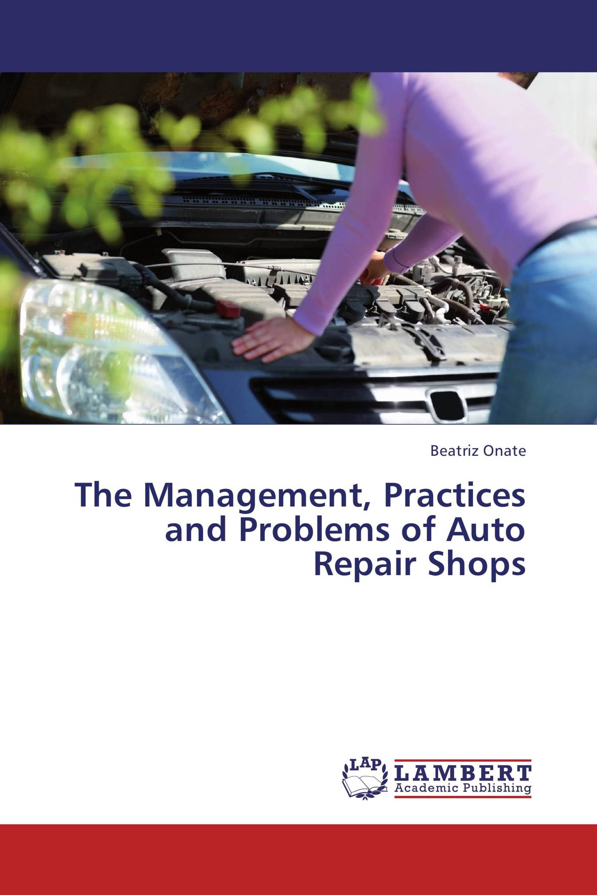 The Management, Practices and Problems of Auto Repair Shops / 9783659