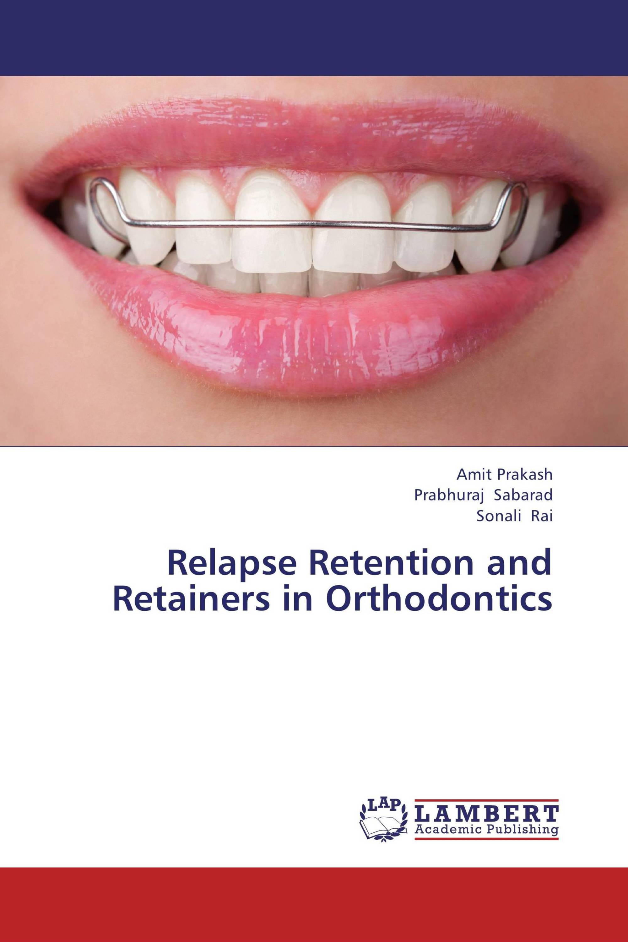 Relapse Retention and Retainers in Orthodontics