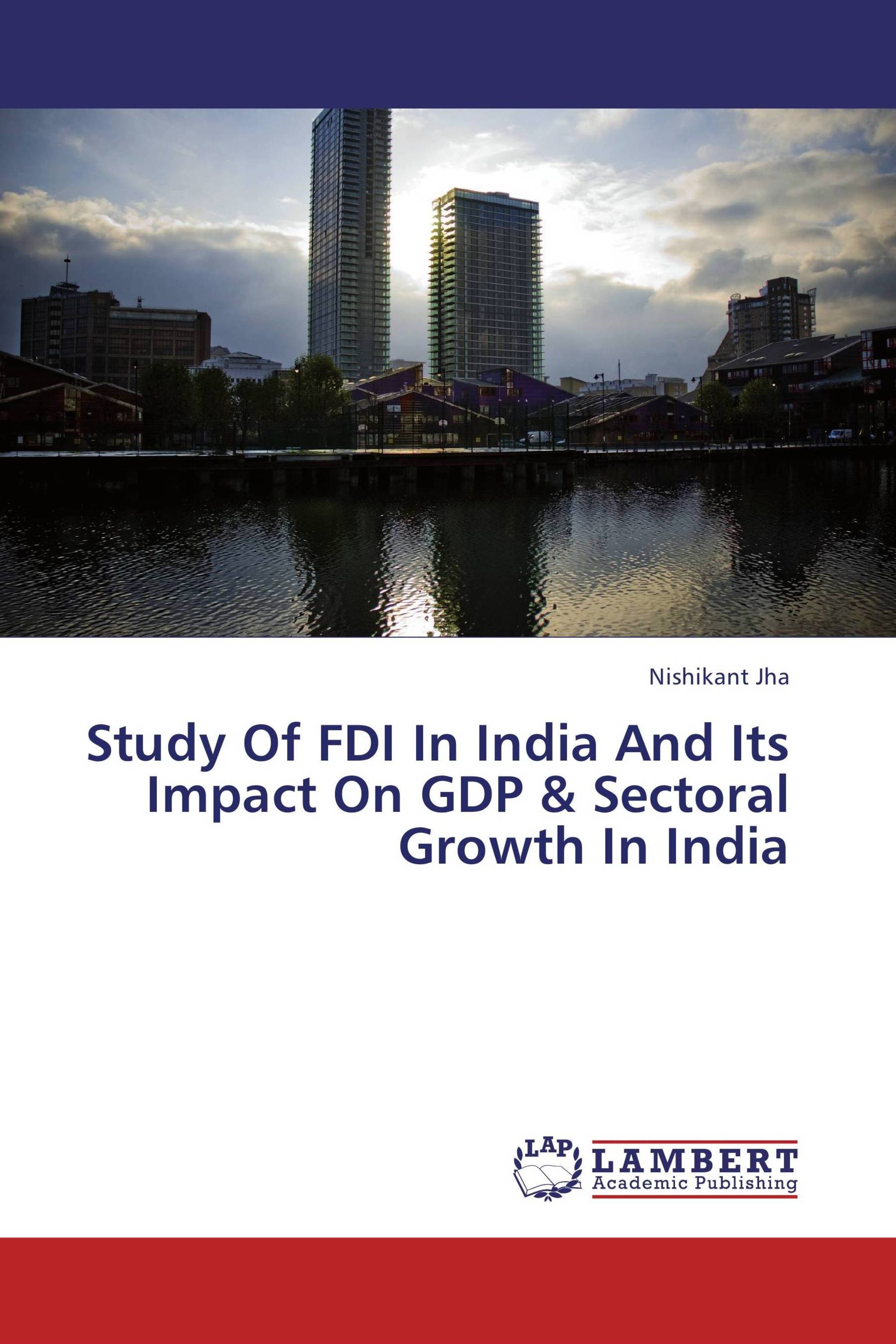 Study Of FDI In India And Its Impact On GDP & Sectoral Growth In India