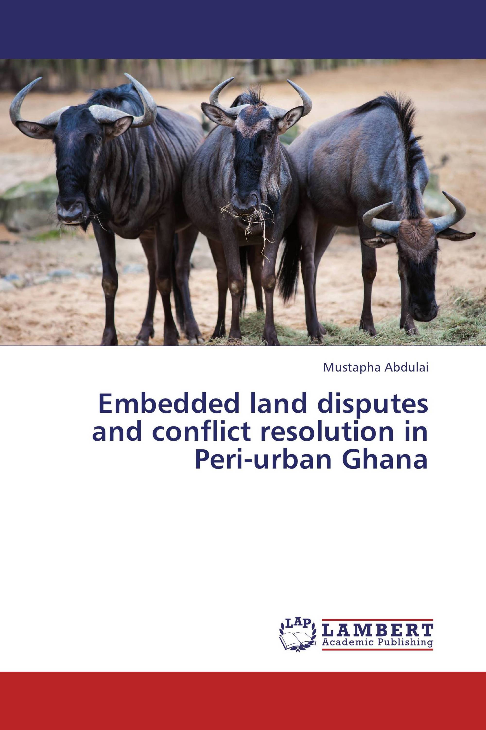 Embedded land disputes and conflict resolution in Peri-urban Ghana