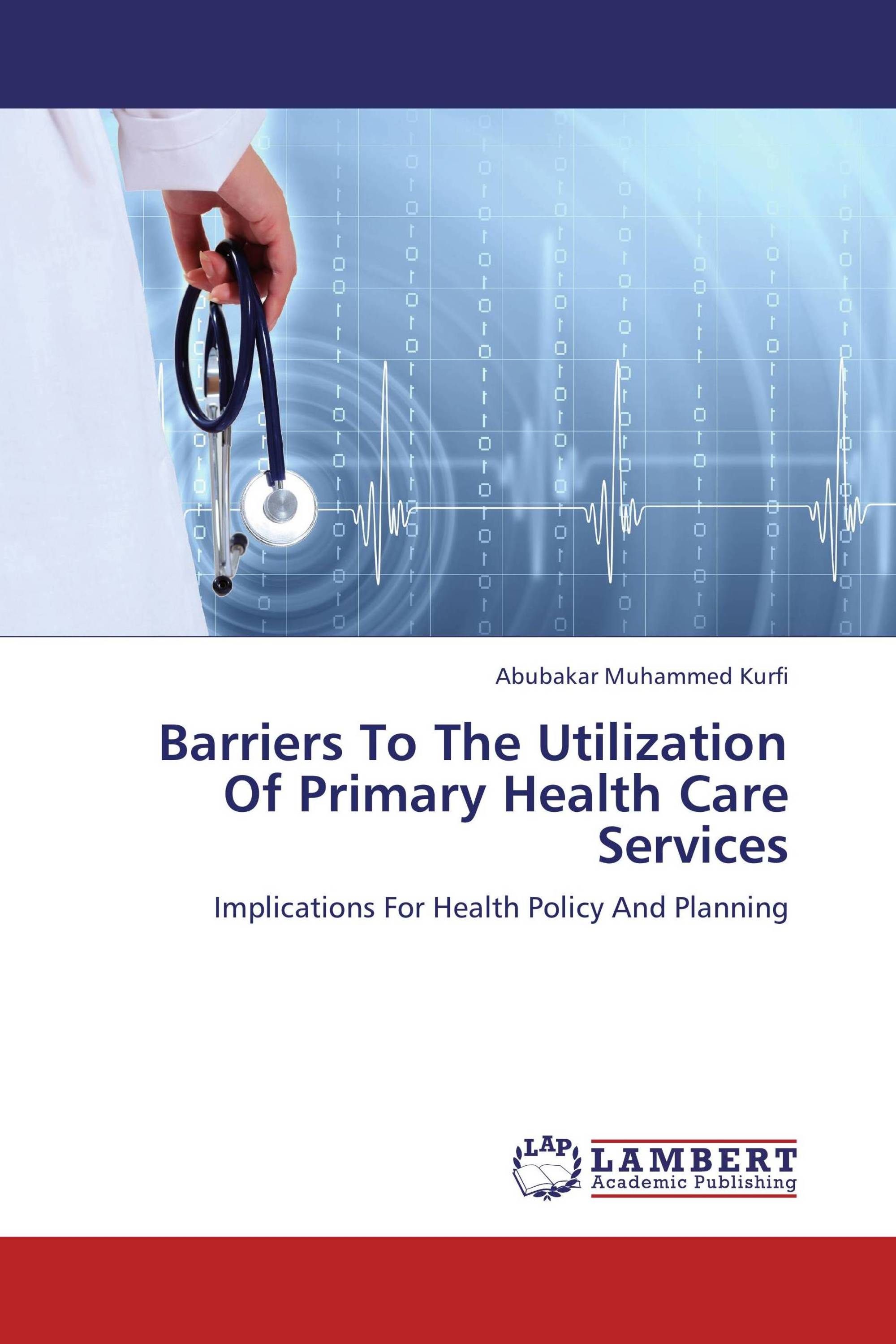 Barriers To The Utilization Of Primary Health Care Services / 9783659