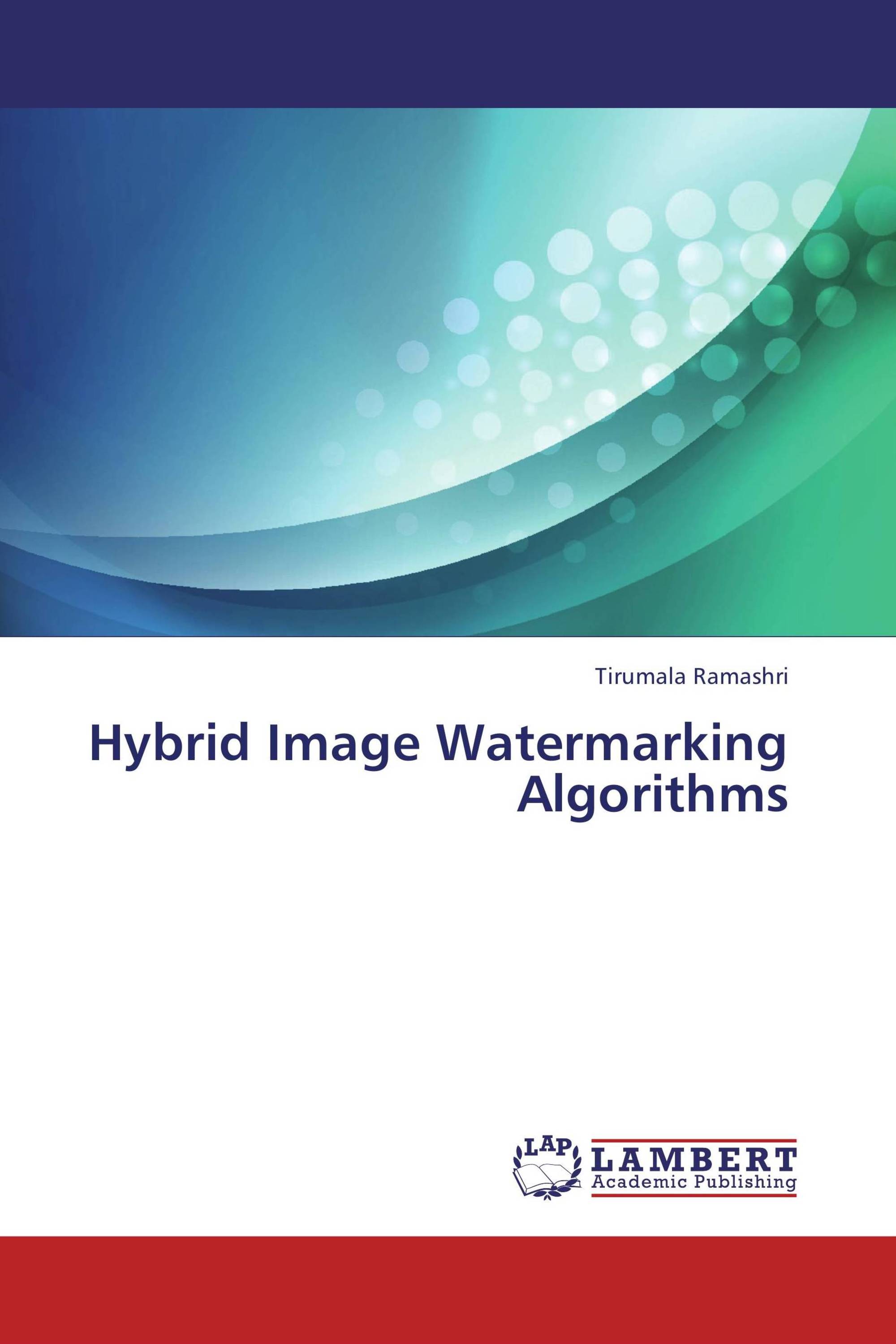Hybrid Image Watermarking Algorithms / 978-3-659-33845-8 ...
