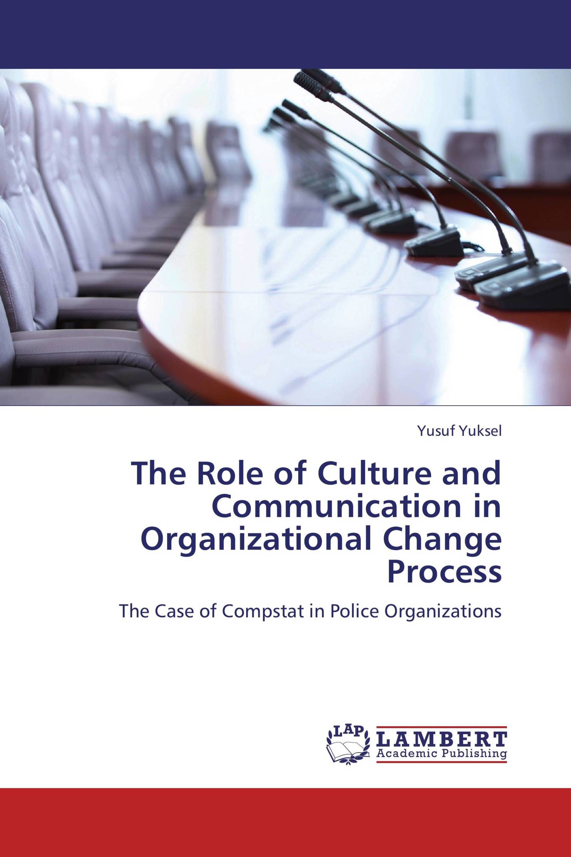 The Role of Culture and Communication in Organizational Change Process