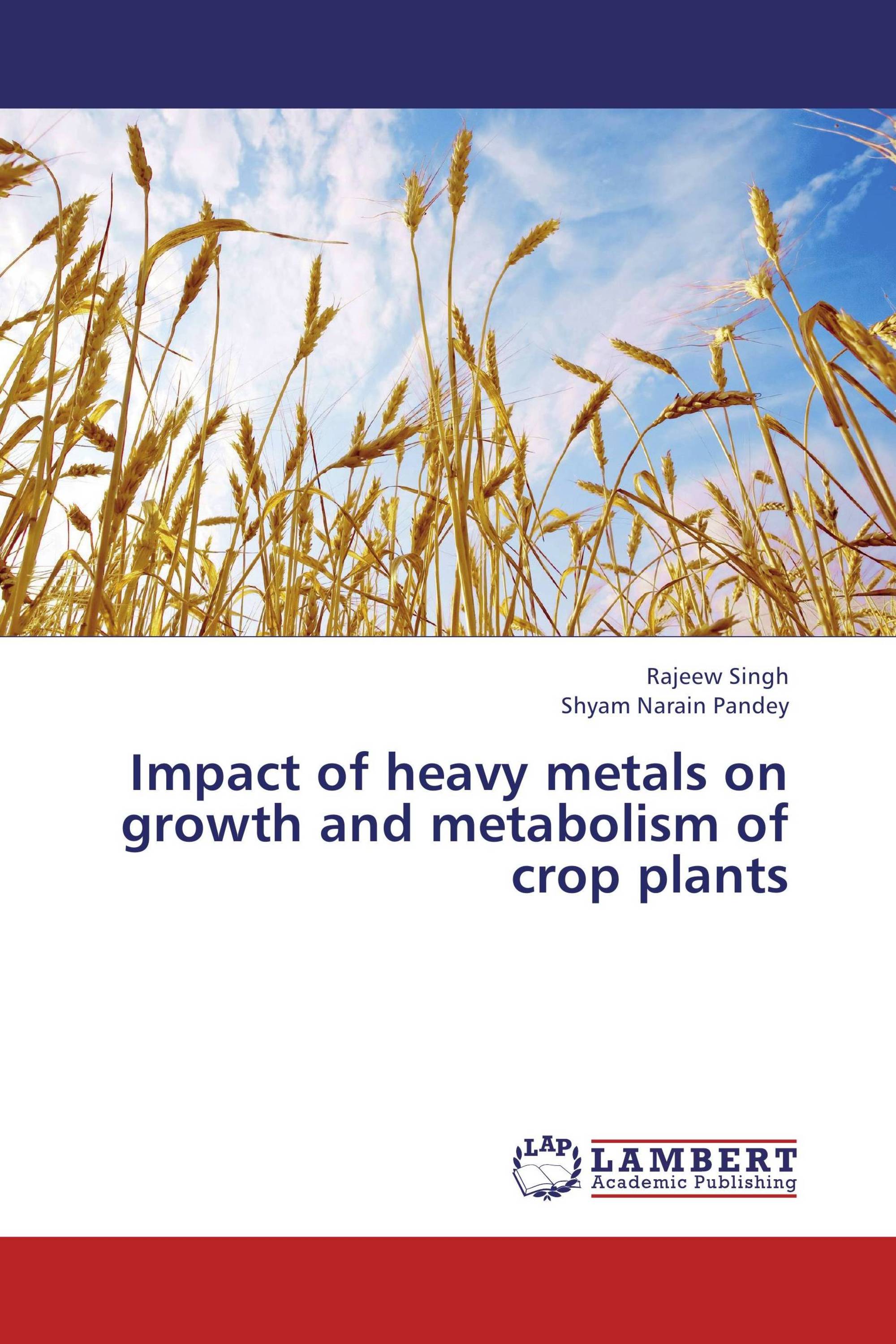 Impact of heavy metals on growth and metabolism of crop plants