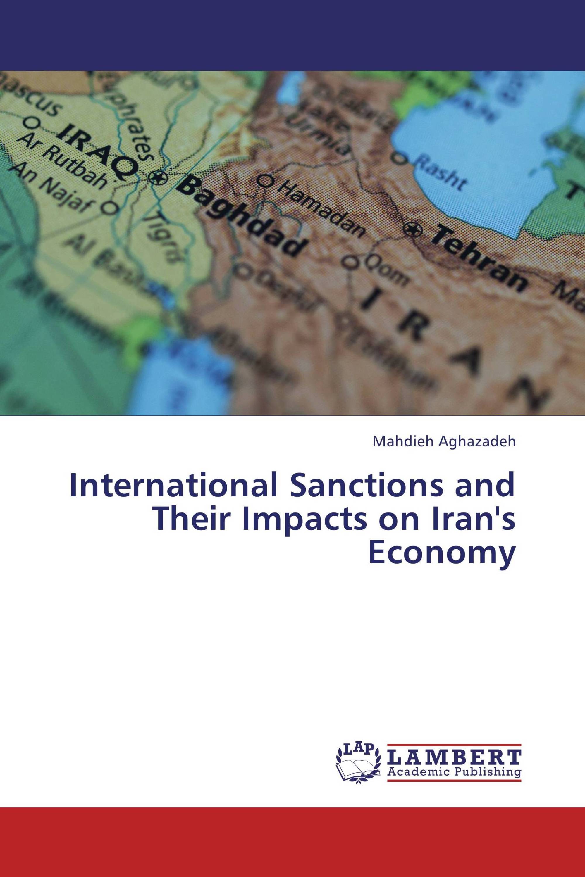 International Sanctions And Their Impacts On Iran's Economy   978-3-659 