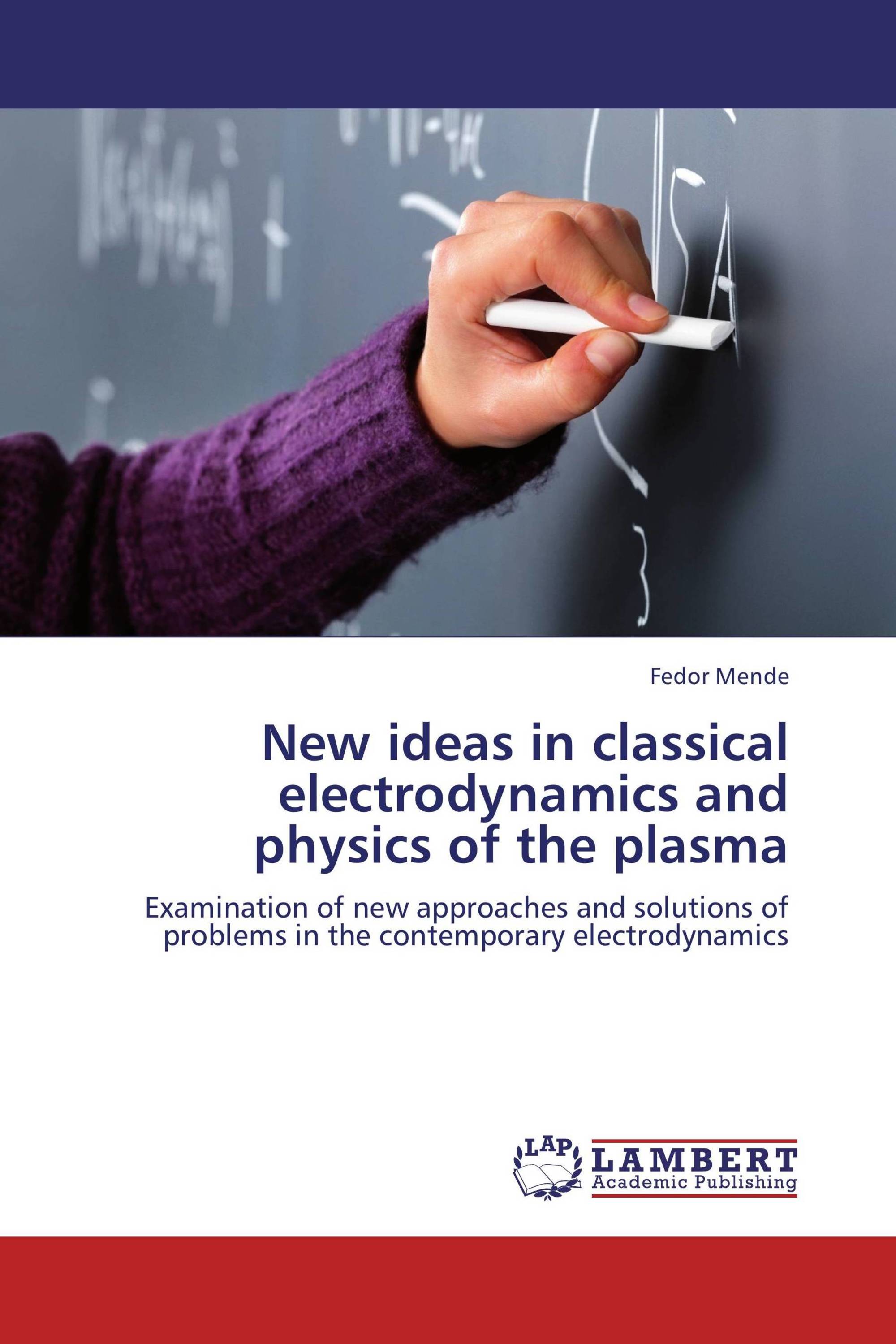 New ideas in classical electrodynamics and physics of the plasma