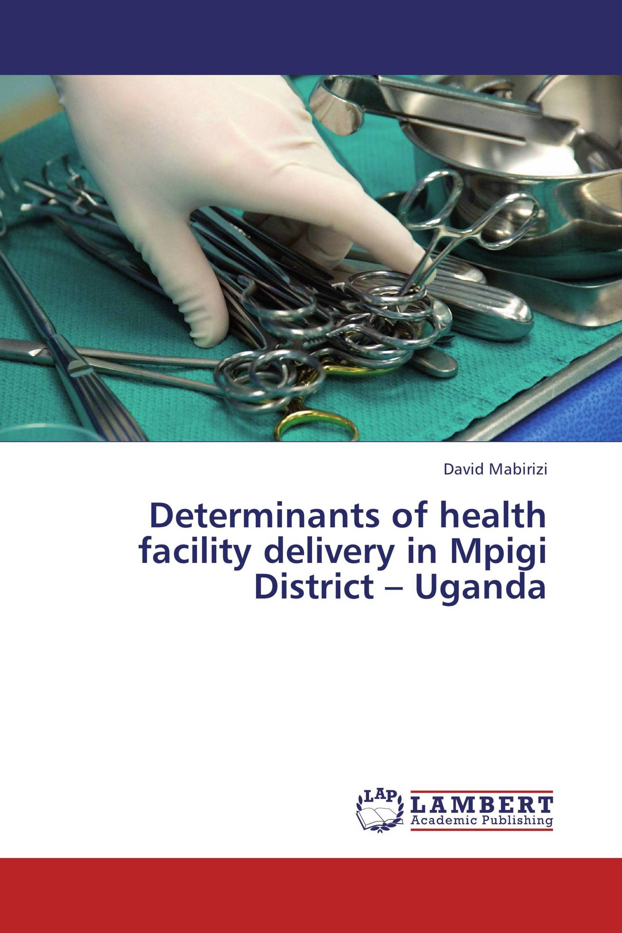 Determinants of health facility delivery in Mpigi District – Uganda