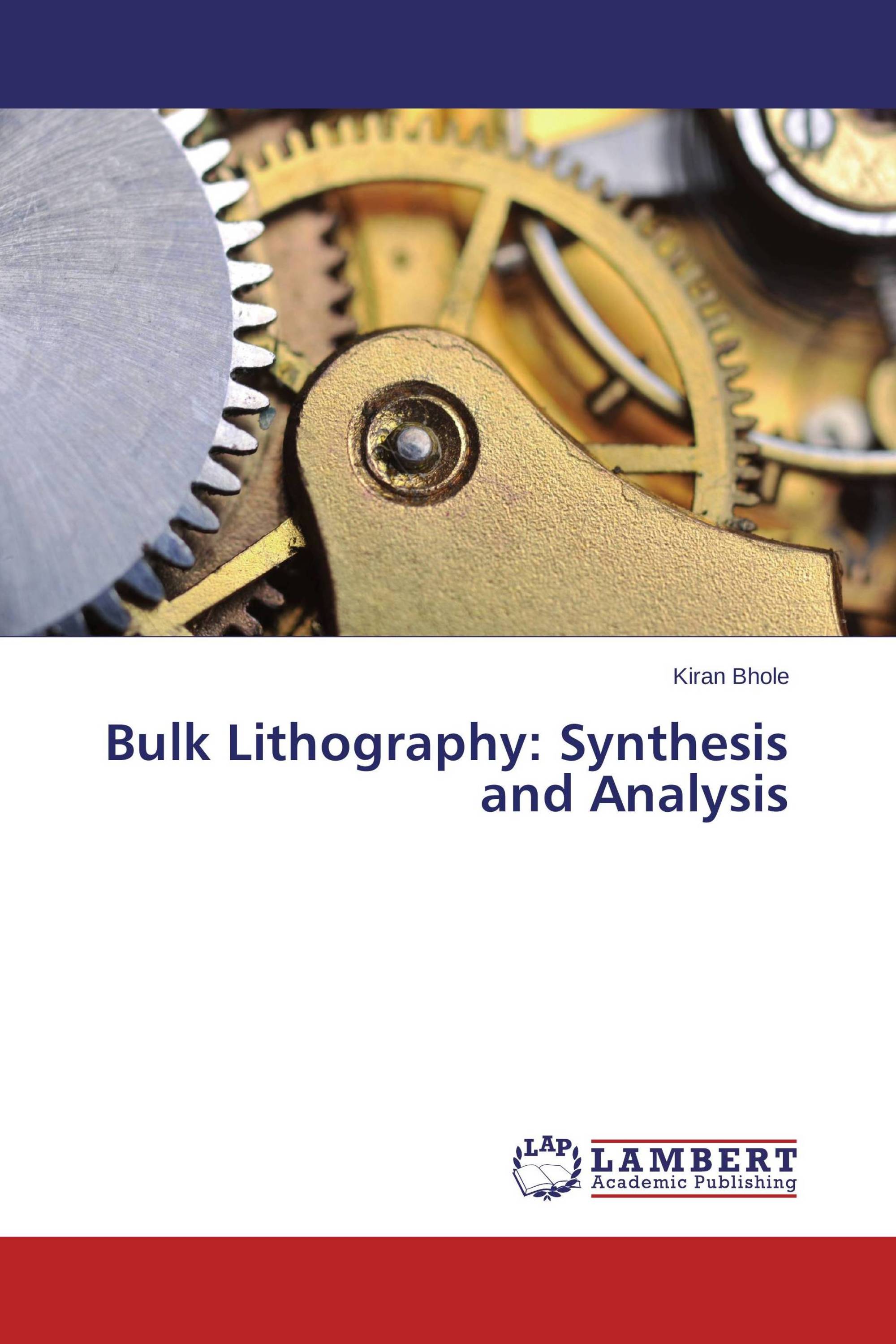 Bulk Lithography: Synthesis and Analysis