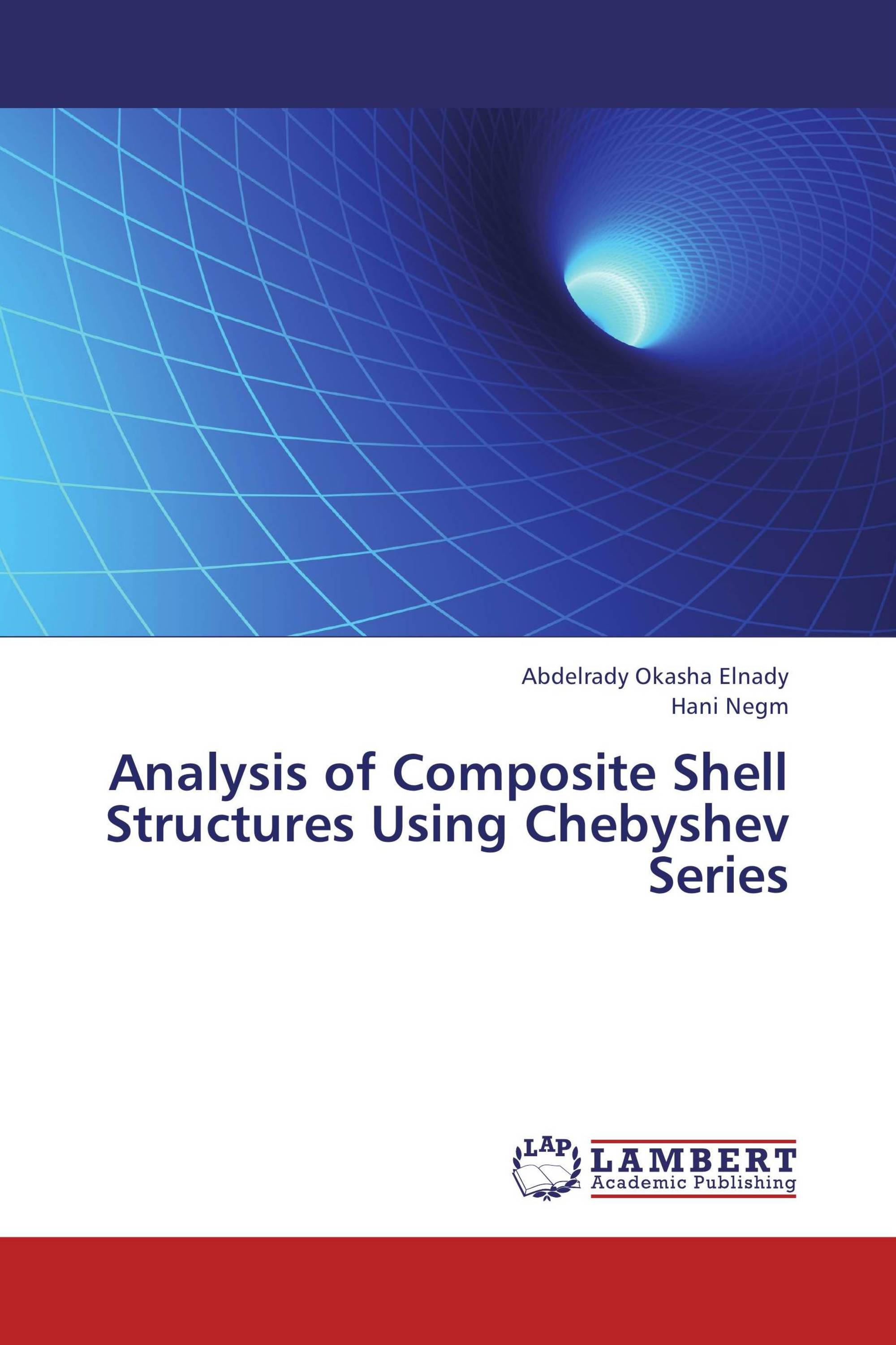Analysis of Composite Shell Structures Using Chebyshev Series / 9783659394515
