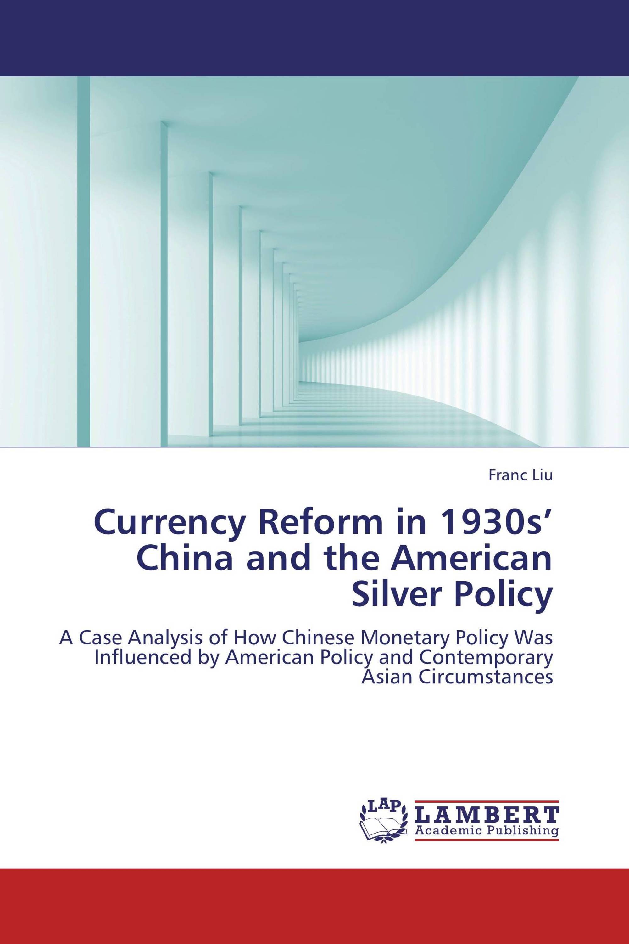 Currency Reform in 1930s’ China and the American Silver Policy