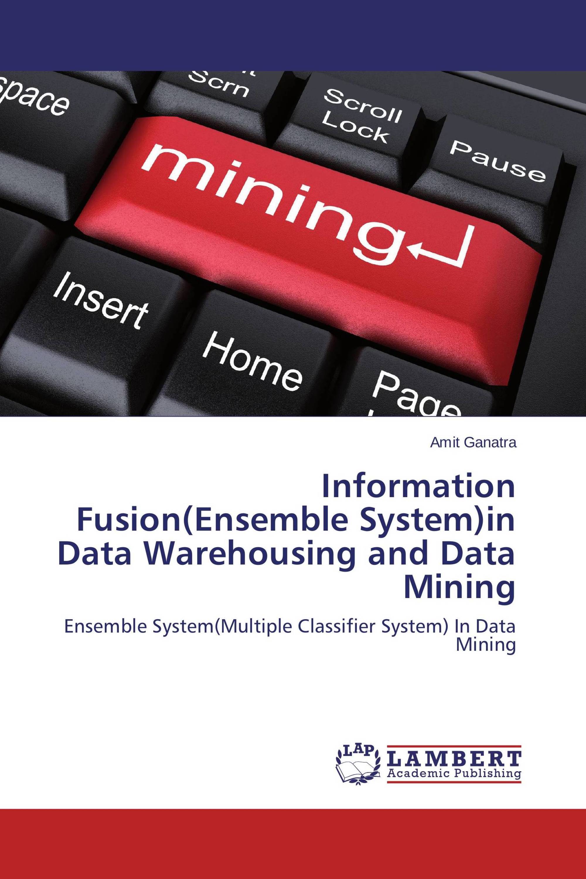 Information Fusion(Ensemble System)in Data Warehousing and Data Mining