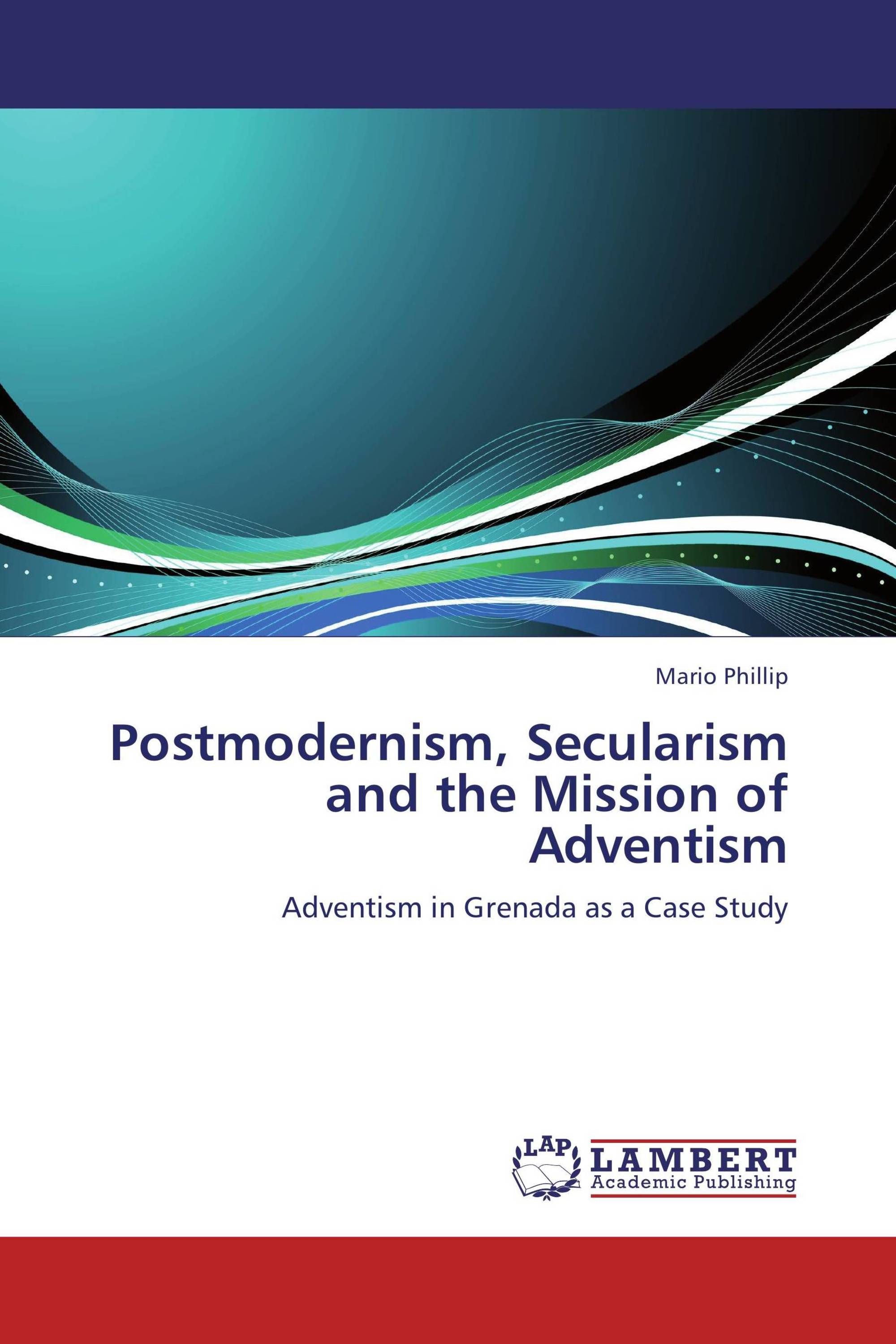 Postmodernism, Secularism and the Mission of Adventism