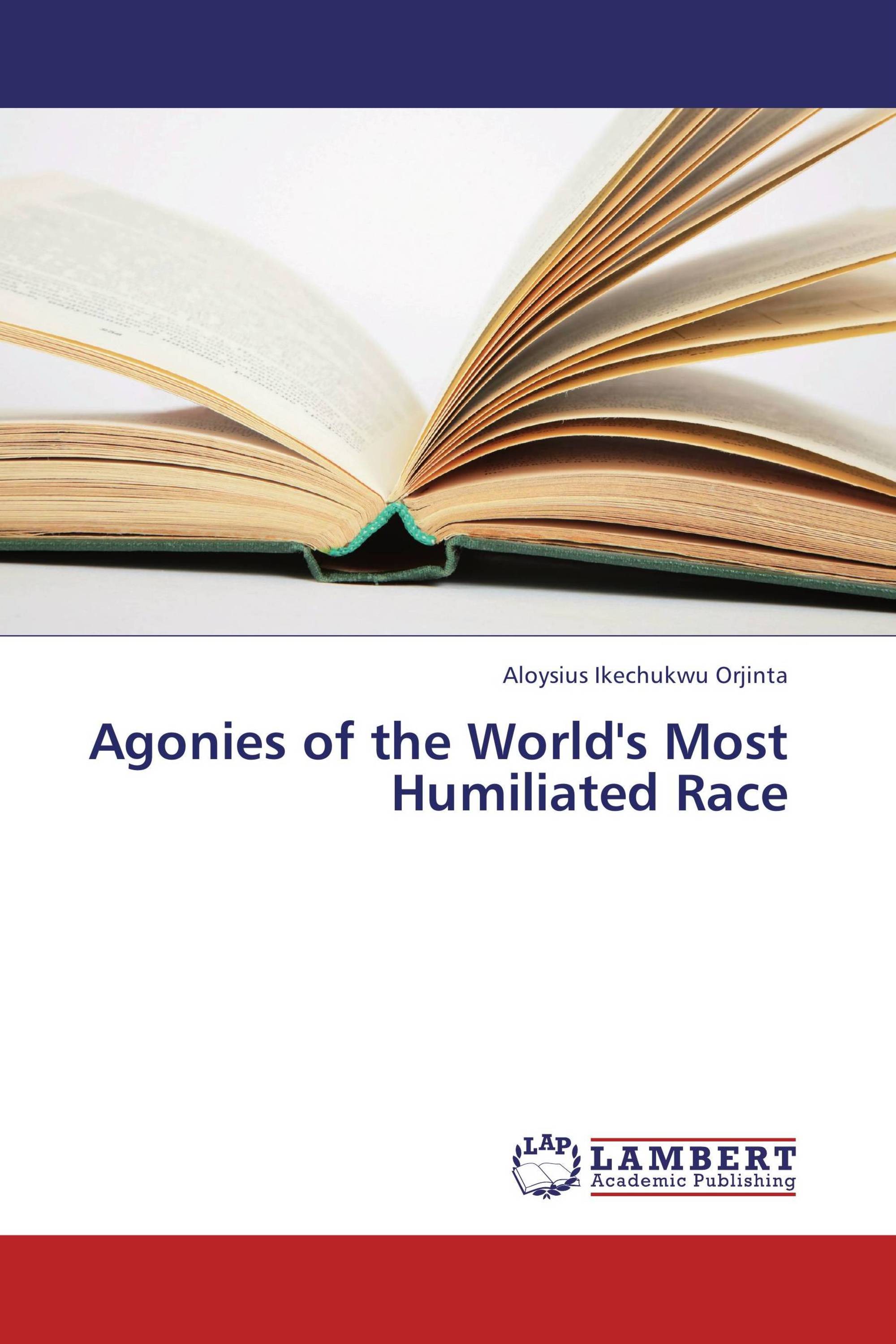 Agonies of the World's Most Humiliated Race