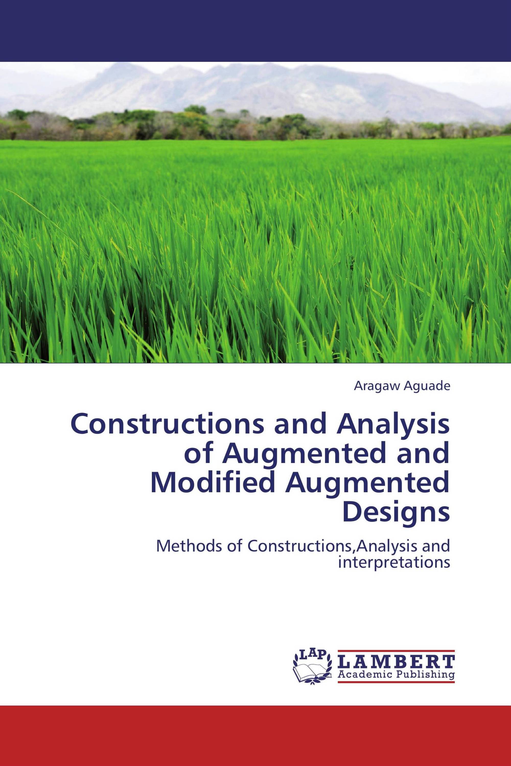 Constructions and Analysis of Augmented and Modified Augmented Designs