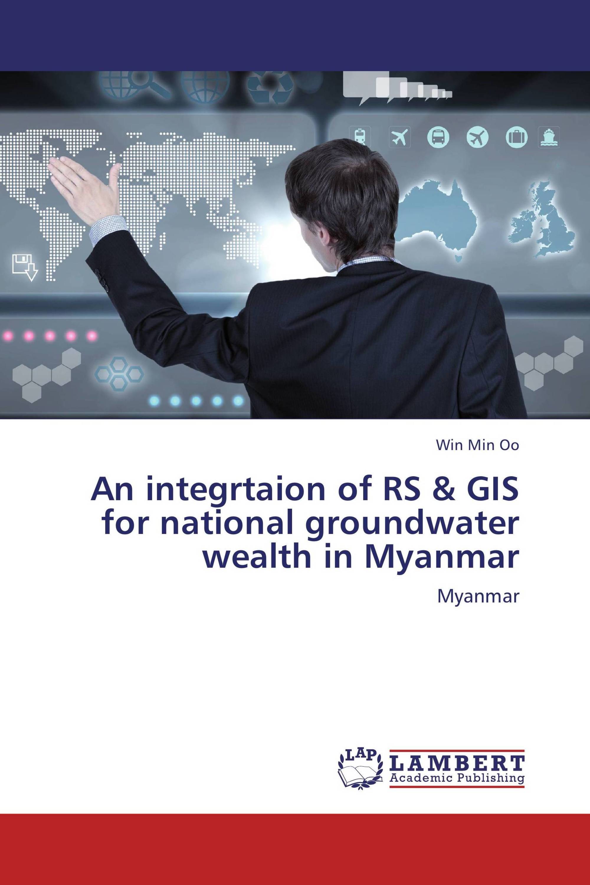 An integrtaion of RS & GIS for national groundwater wealth in Myanmar