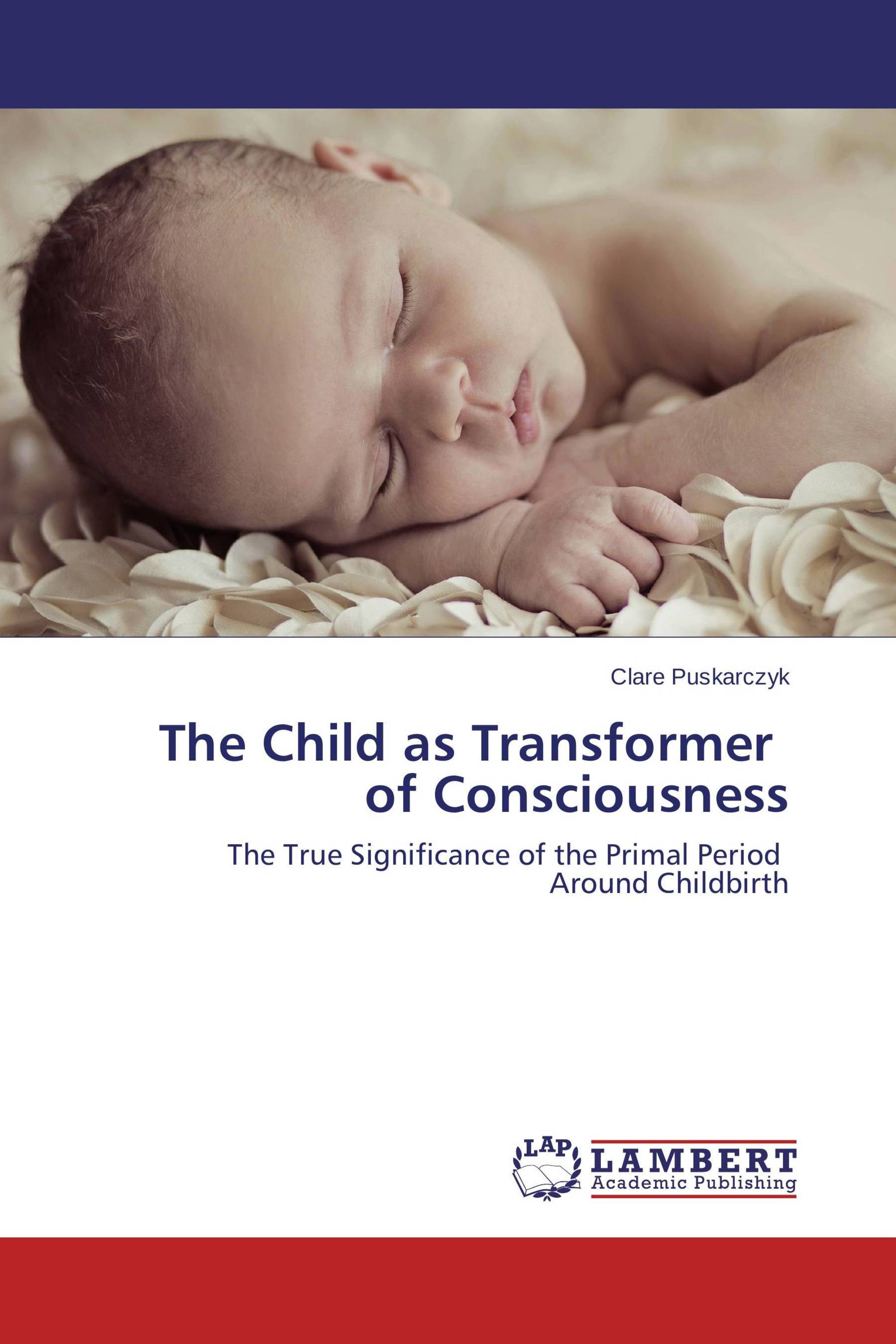 The Child as Transformer of Consciousness