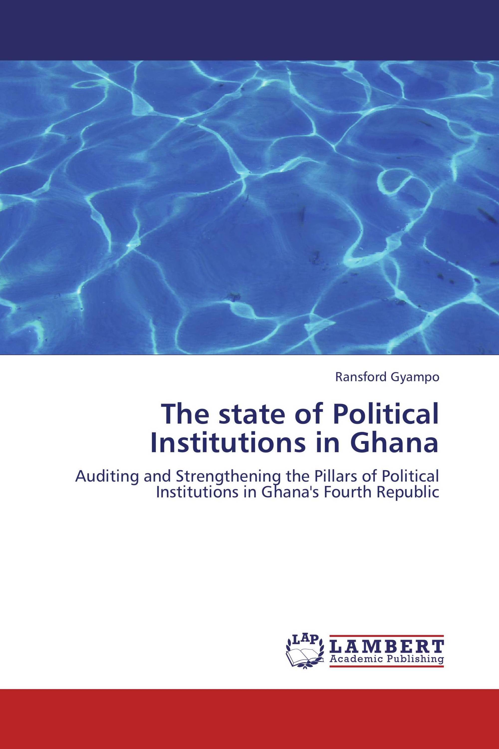 The state of Political Institutions in Ghana