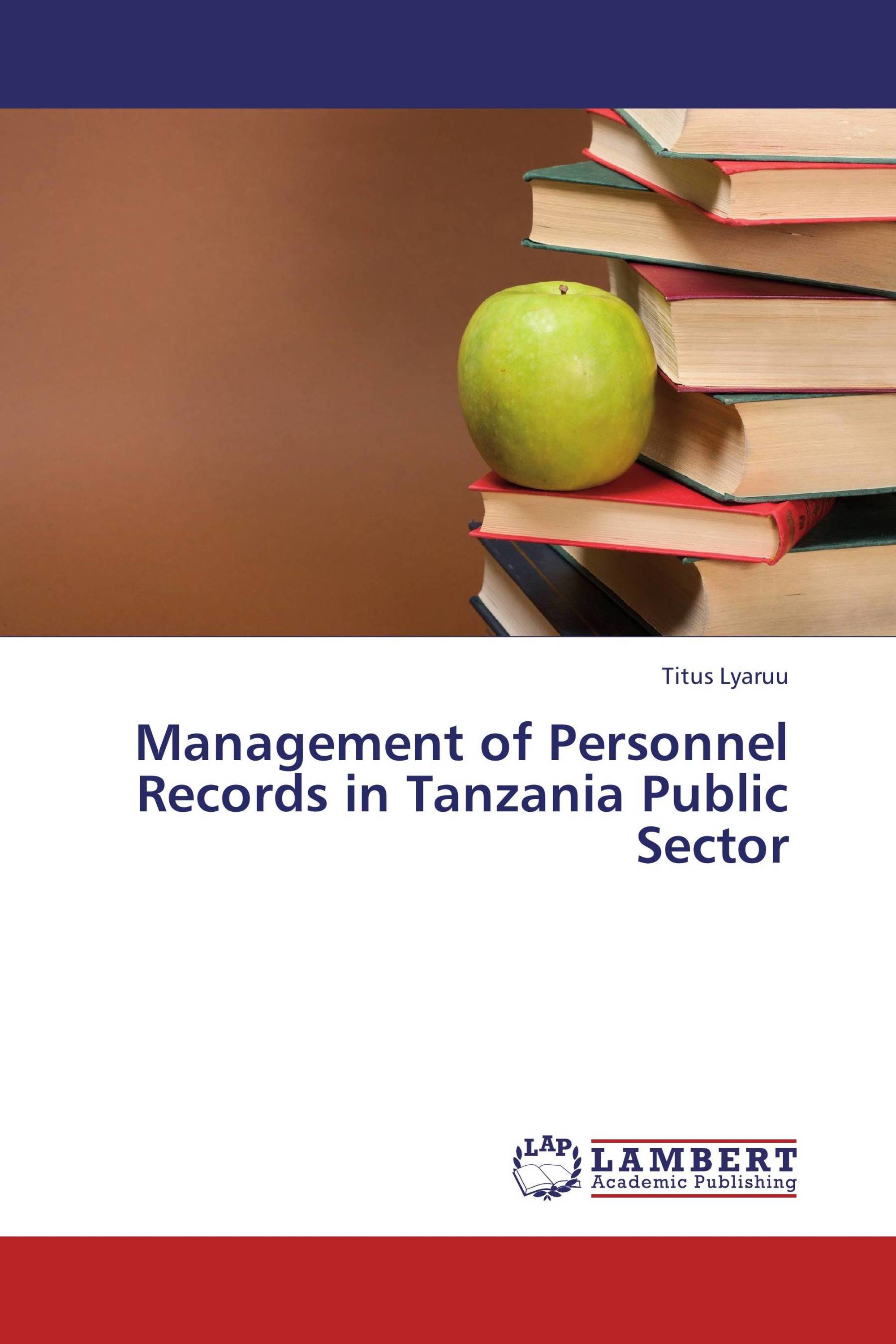 Management of Personnel Records in Tanzania Public Sector / 9783659