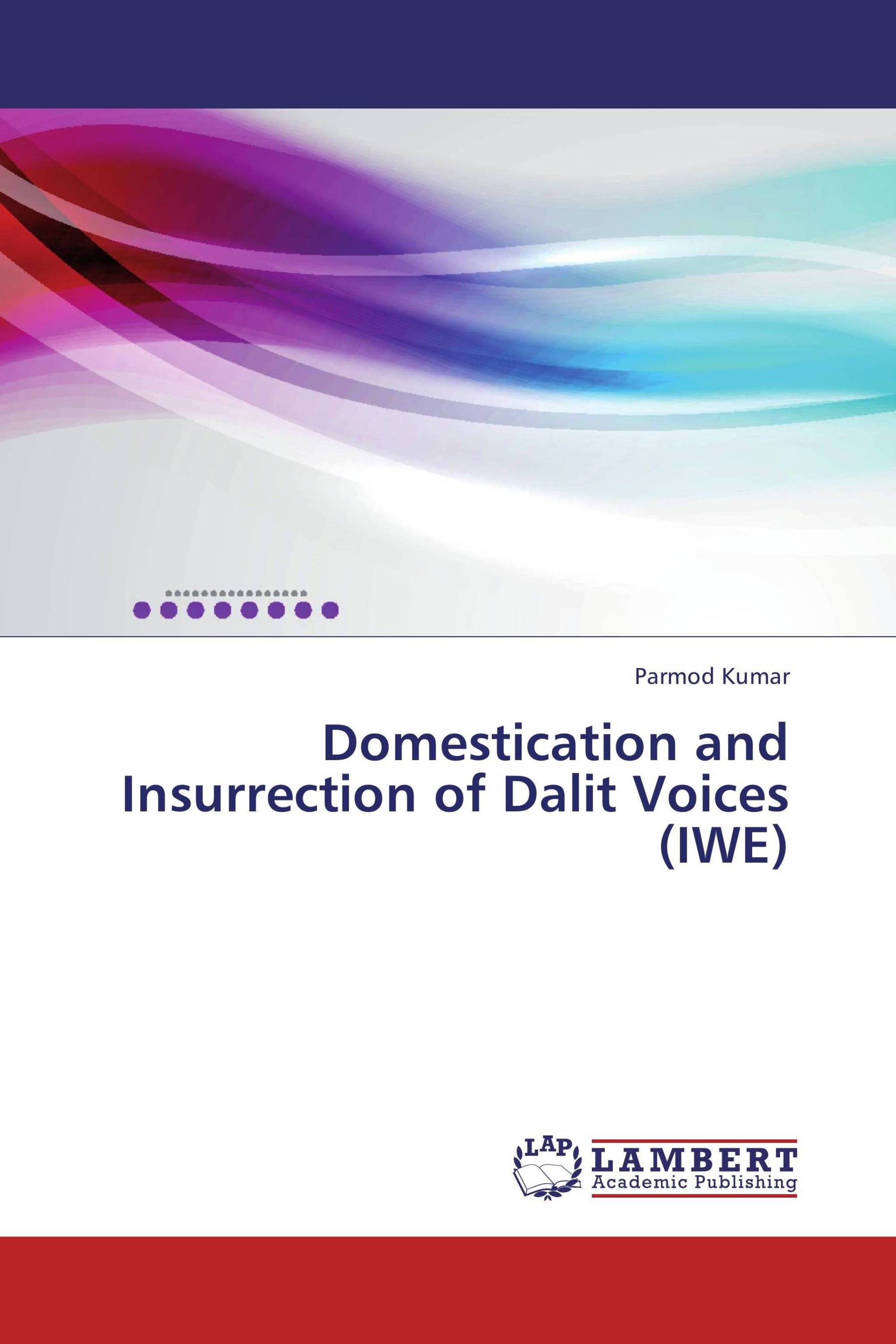 Domestication and Insurrection of Dalit Voices (IWE)