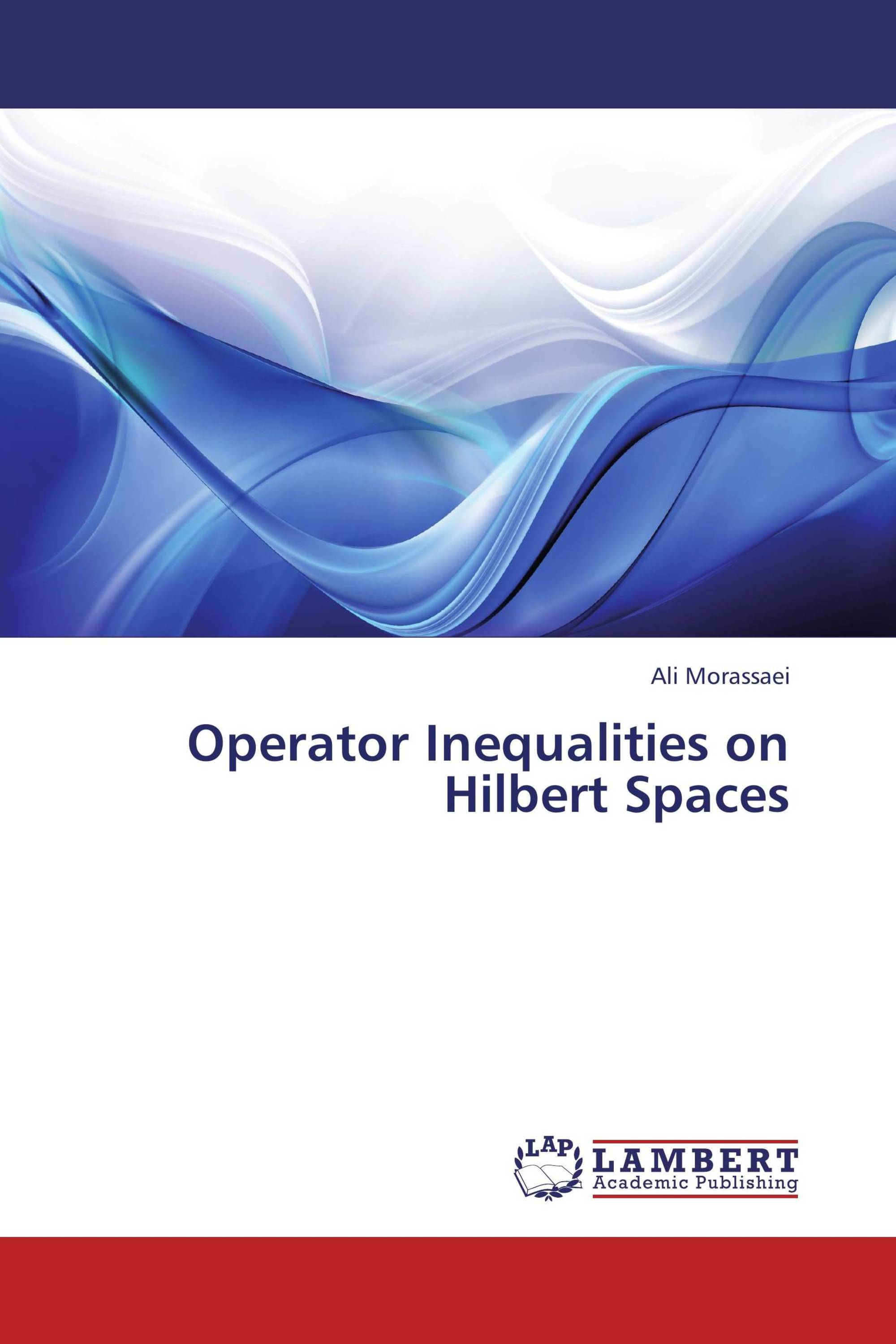 Operator Inequalities on Hilbert Spaces