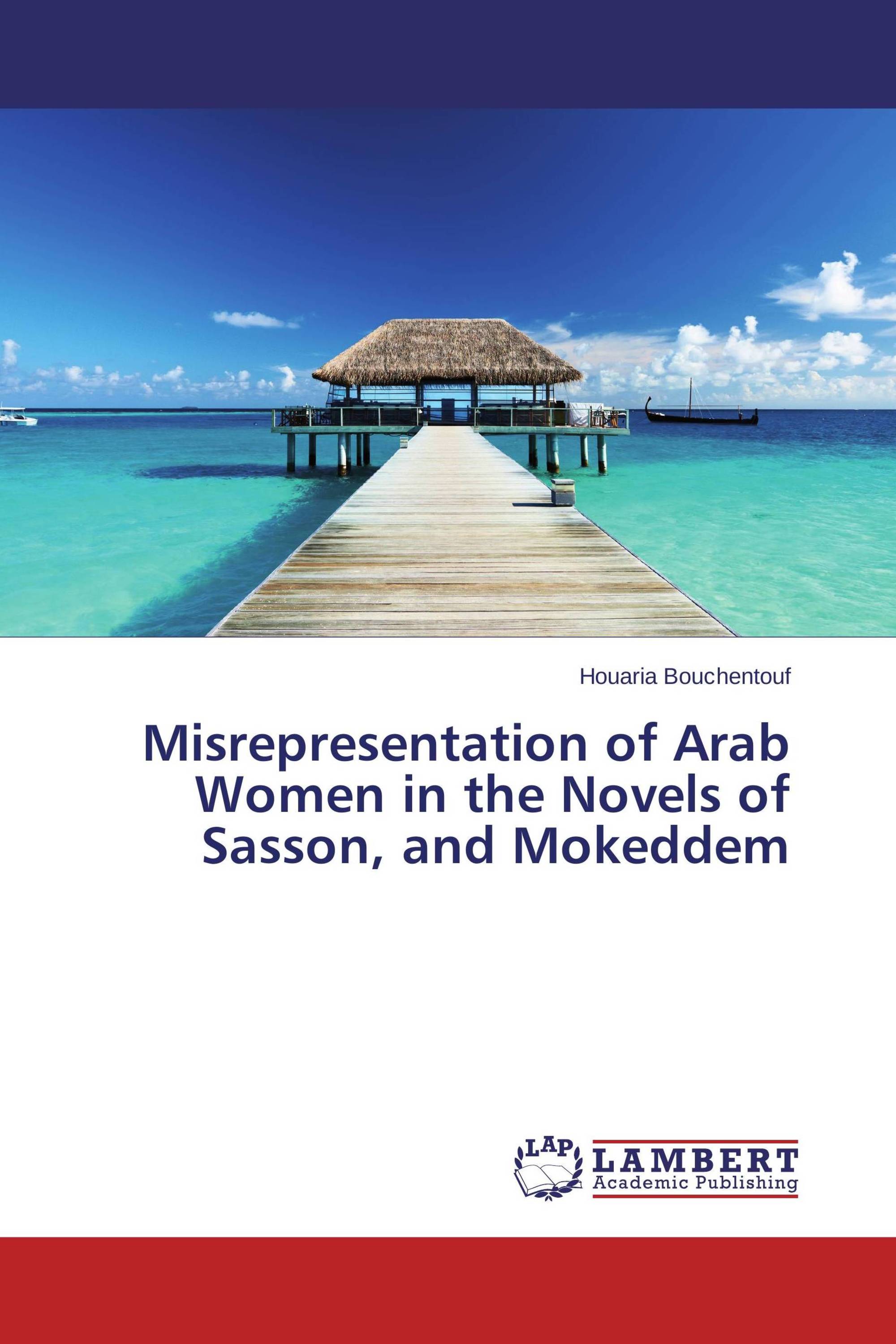 Misrepresentation of Arab Women in the Novels of Sasson, and Mokeddem