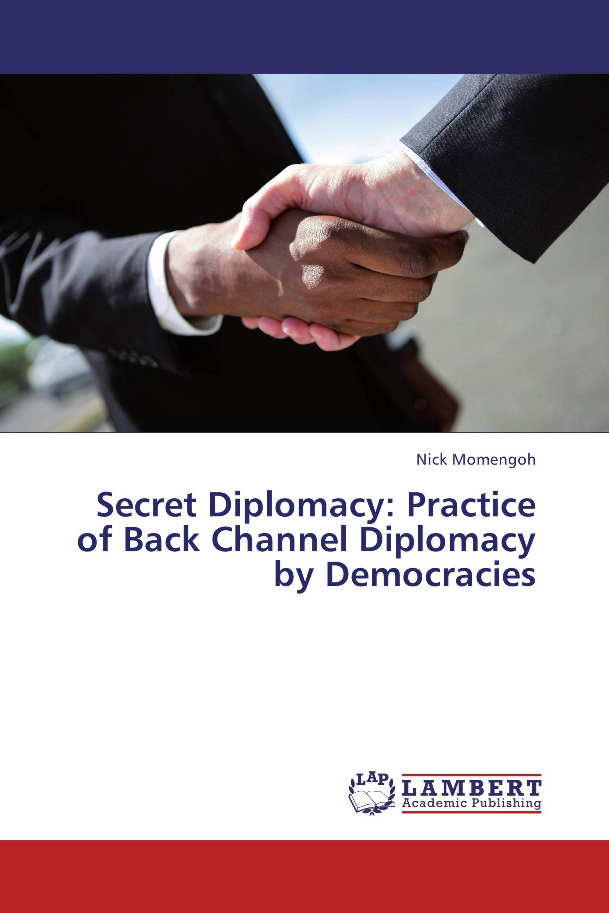 Back channeling. Дипломатия. Secret Diplomacy. Secret Diplomacy is. Публичная дипломатия.