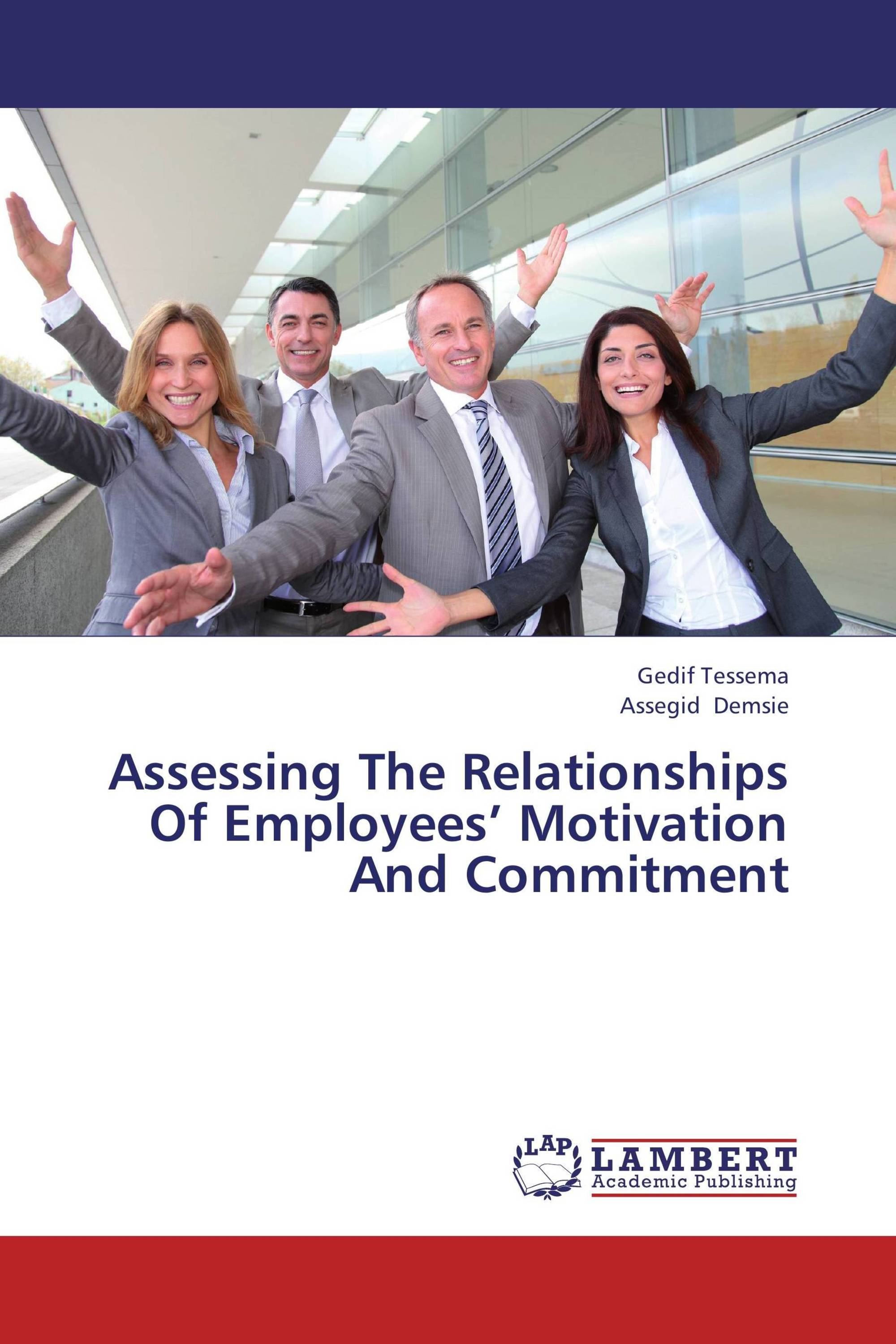 Assessing The Relationships Of Employees’ Motivation And Commitment