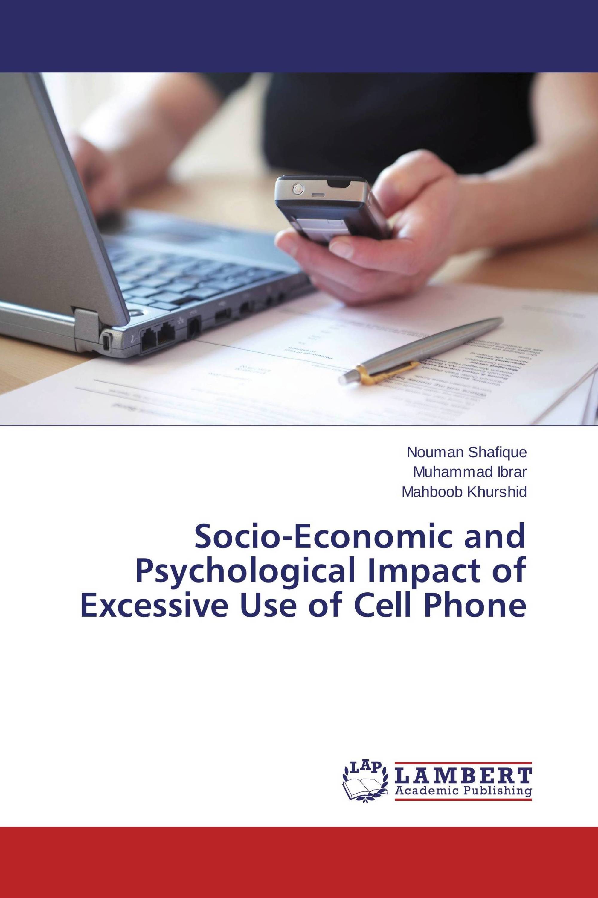 Socio-Economic and Psychological Impact of Excessive Use of Cell Phone