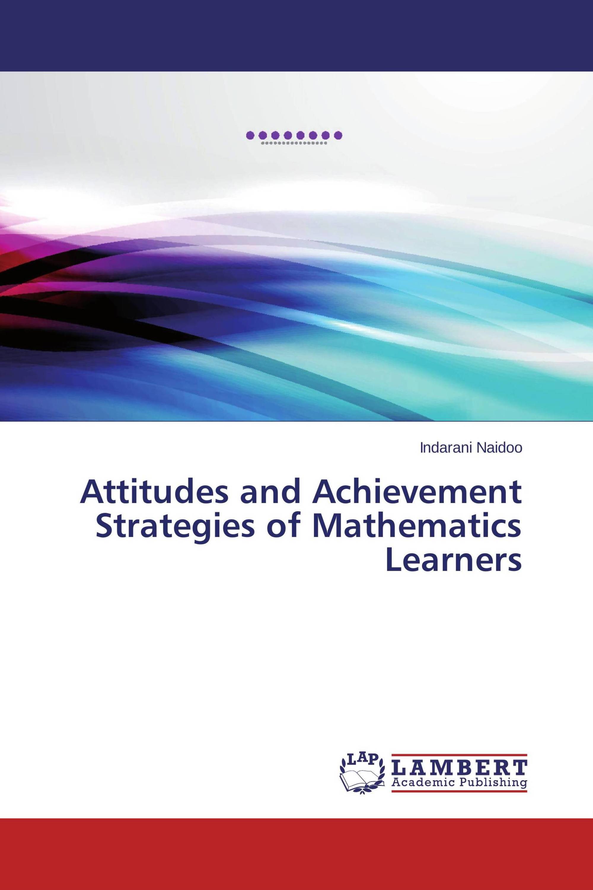 Attitudes and Achievement Strategies of Mathematics Learners