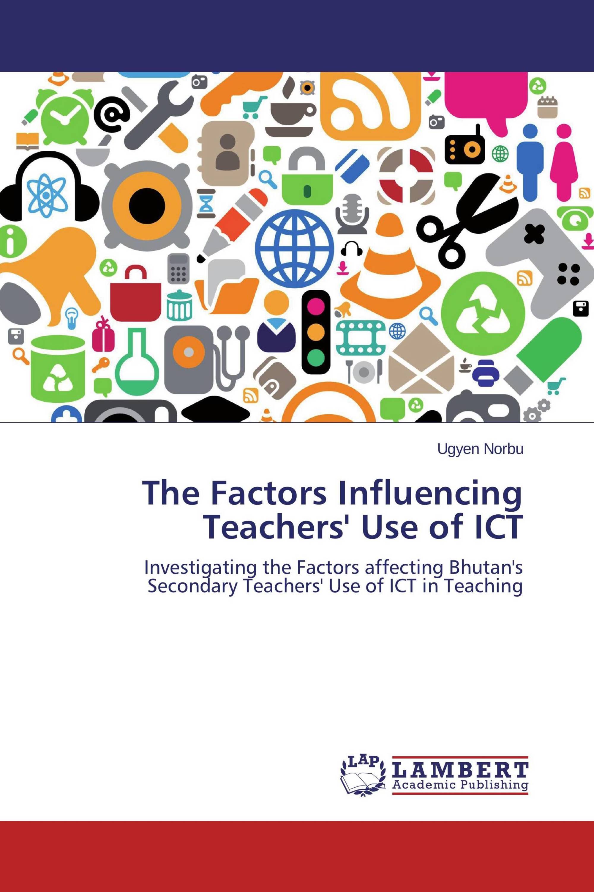 The Factors Influencing Teachers' Use of ICT