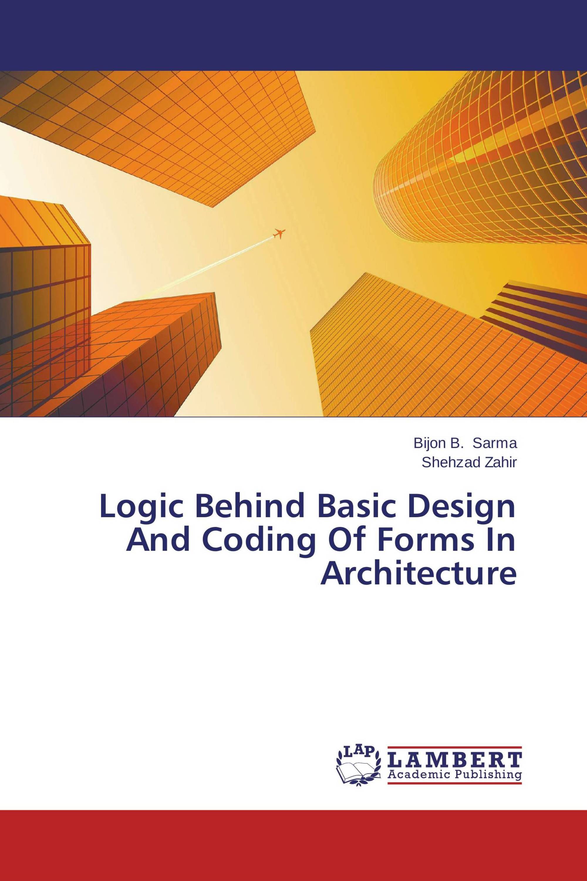 Logic Behind Basic Design And Coding Of Forms In Architecture