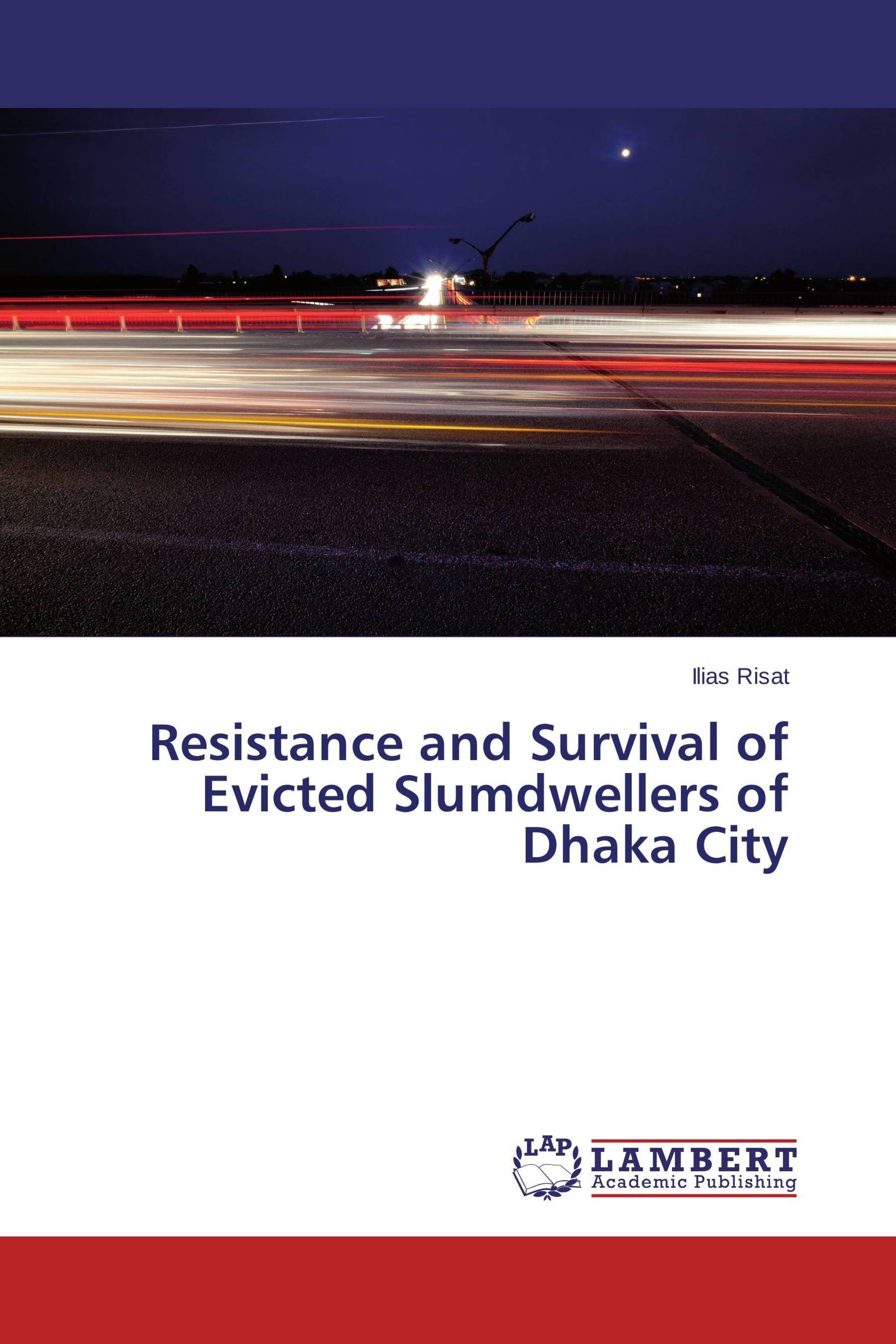 Resistance and Survival of Evicted Slumdwellers of Dhaka City