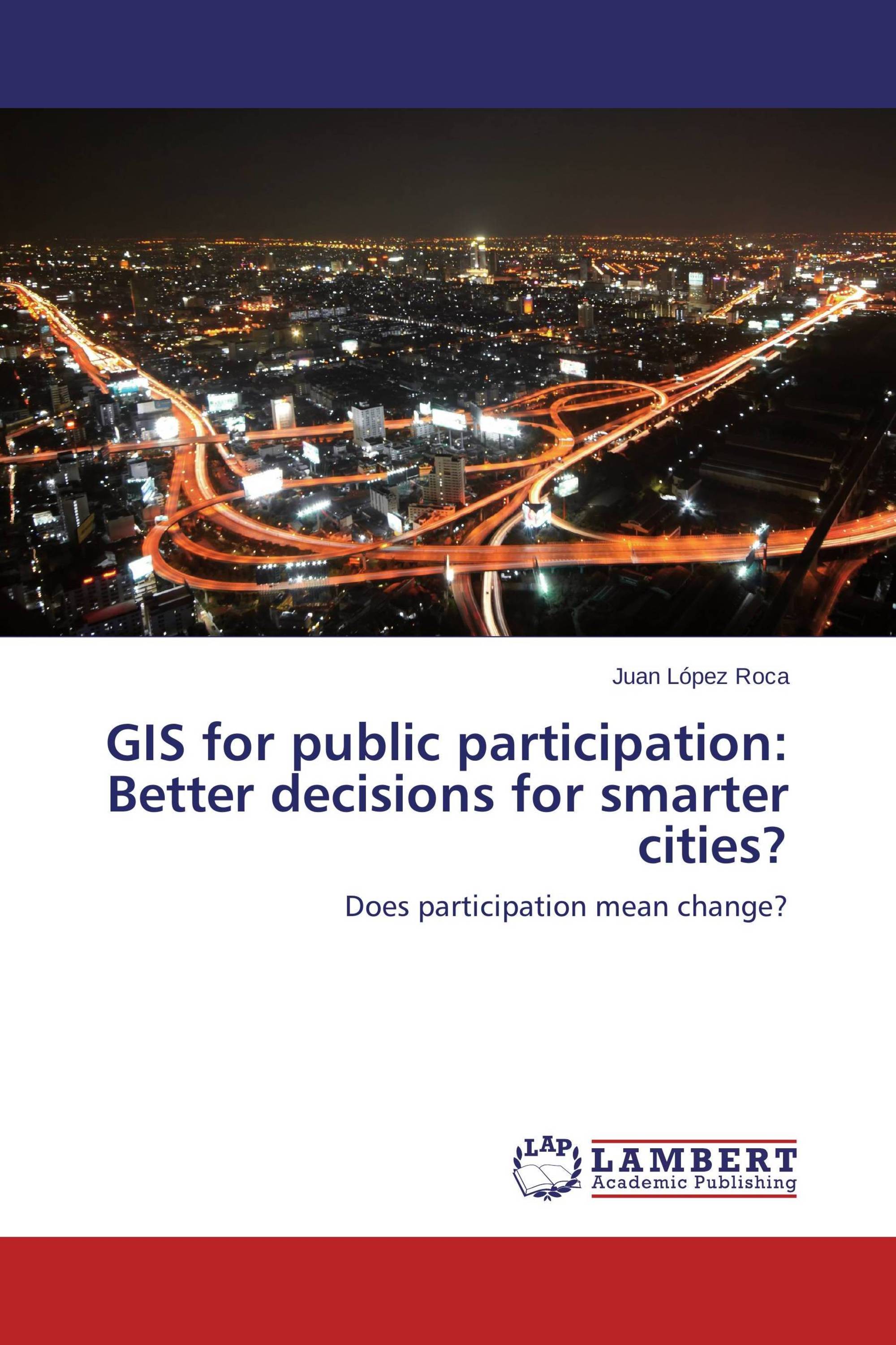 GIS for public participation: Better decisions for smarter cities?