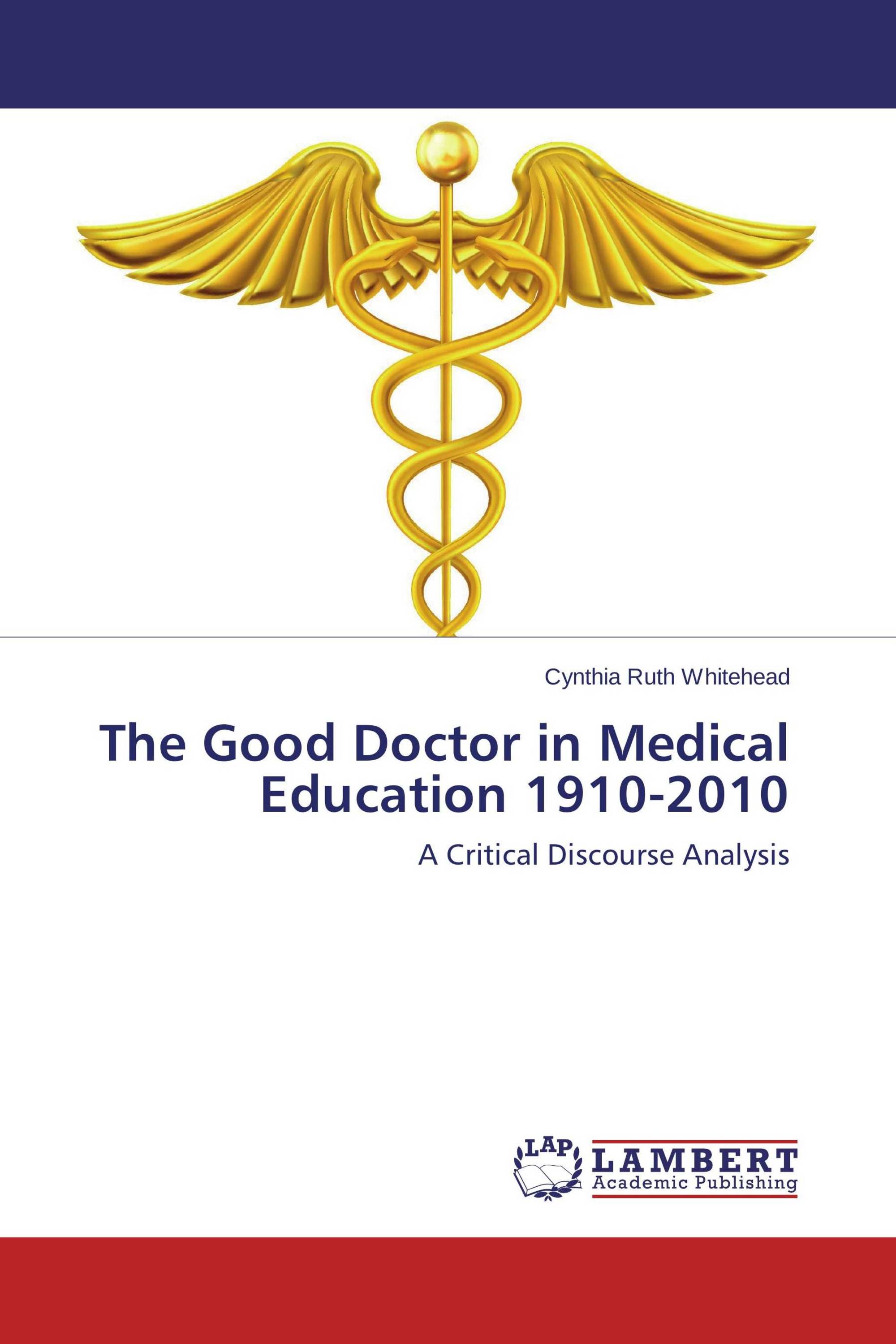 The Good Doctor in Medical Education 1910-2010