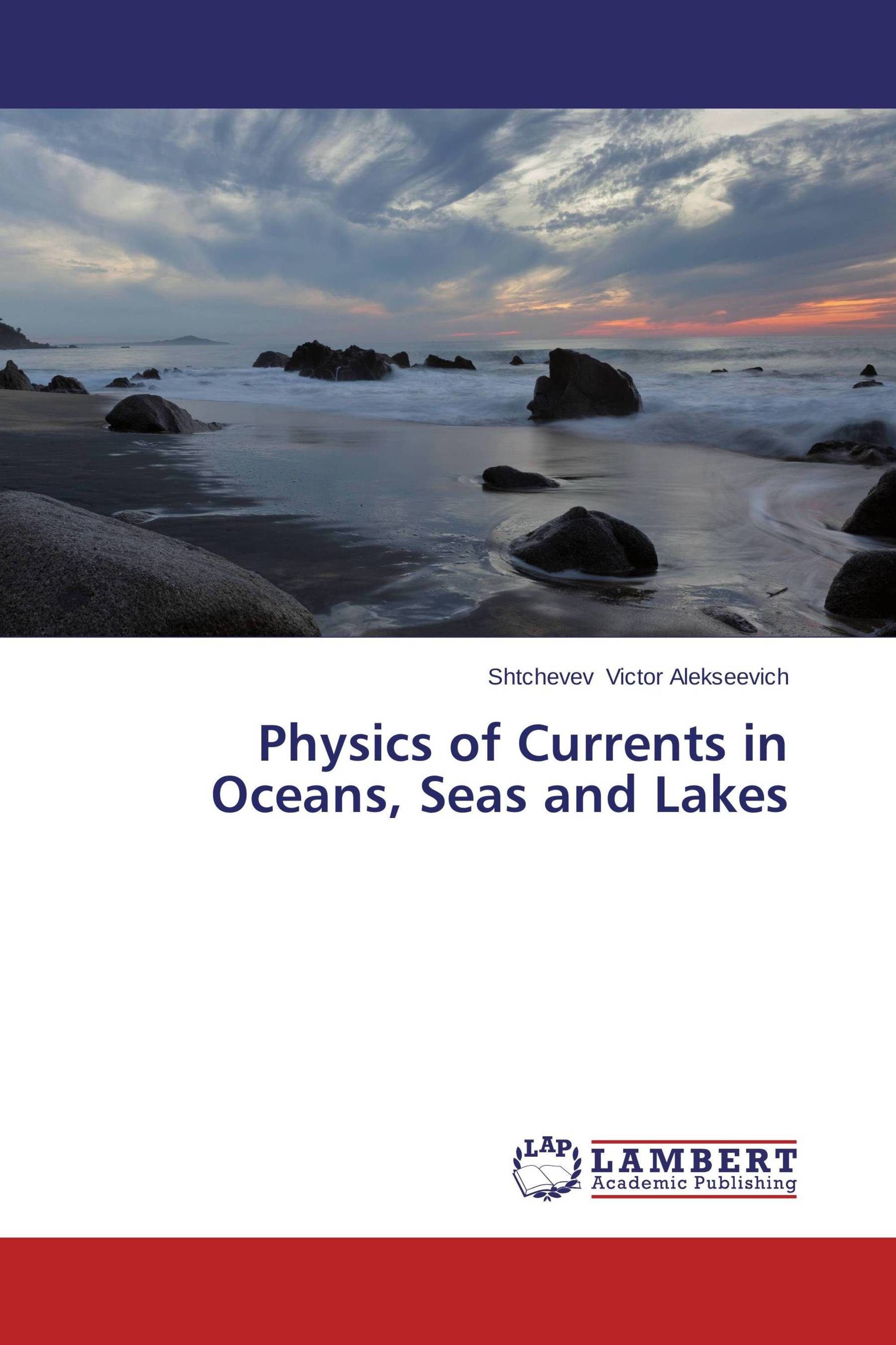 Physics of Currents in Oceans, Seas and Lakes