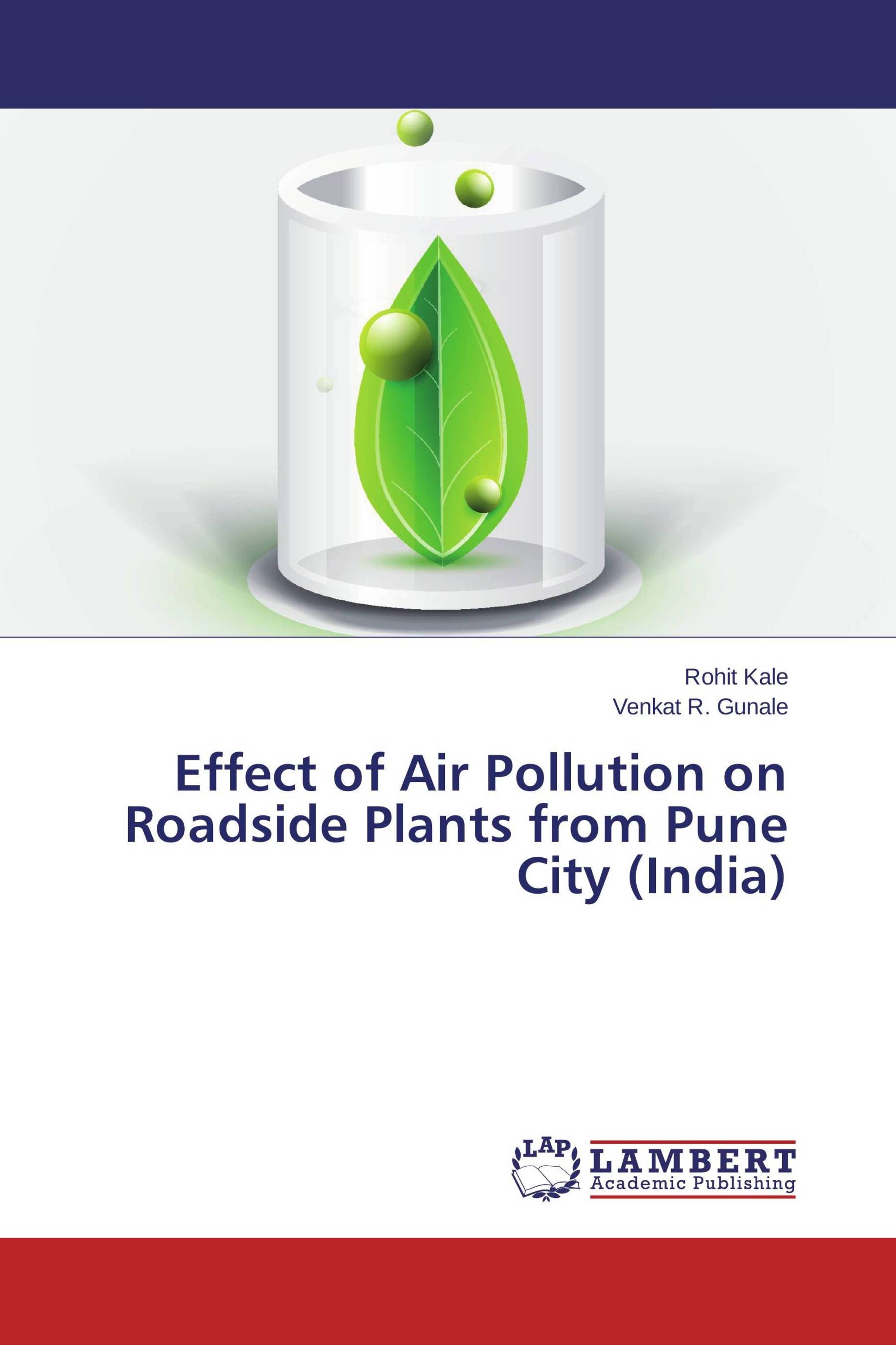 Effect of Air Pollution on Roadside Plants from Pune City (India) / 978