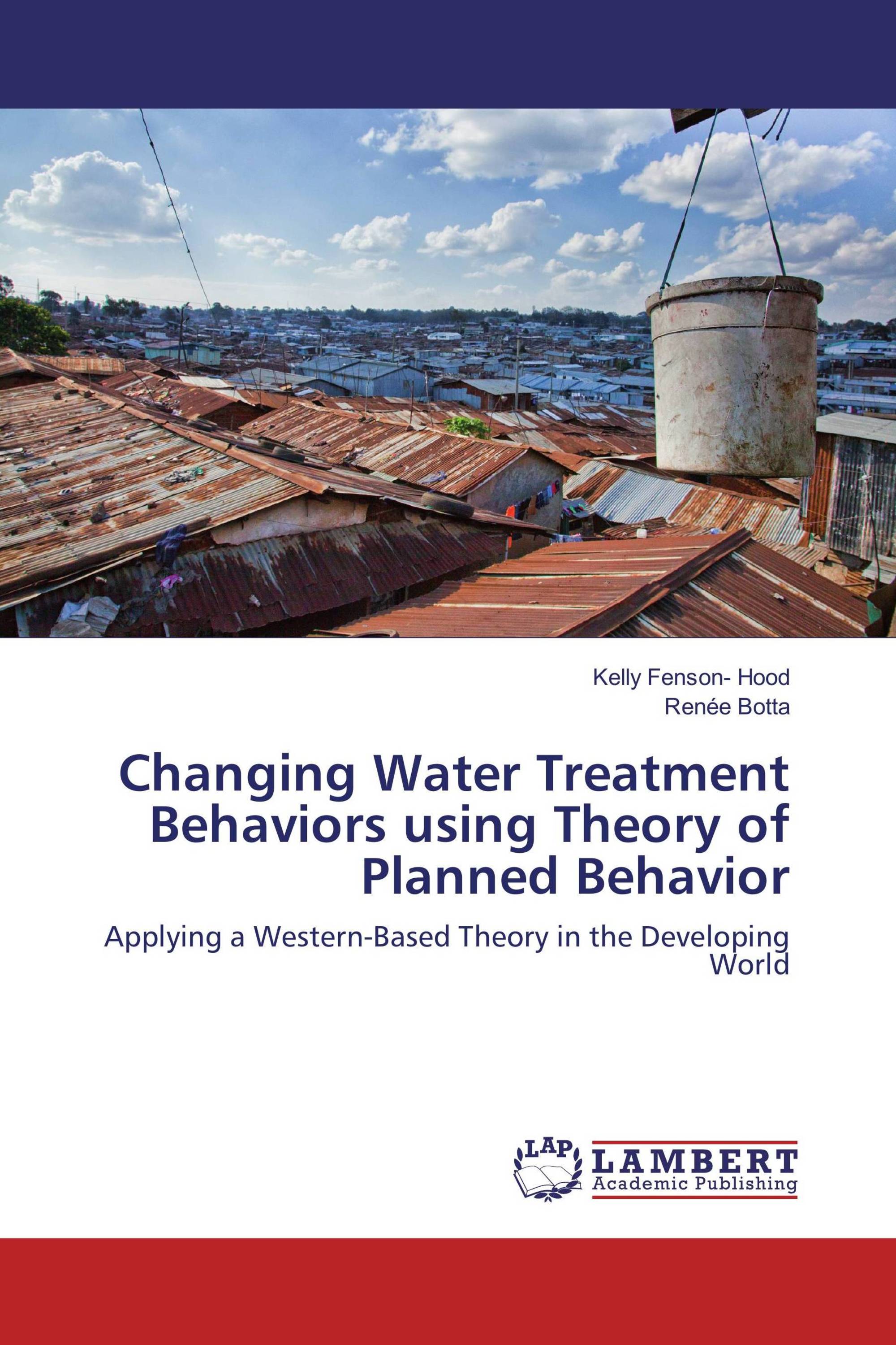 Changing Water Treatment Behaviors using Theory of Planned Behavior / 9783659485626