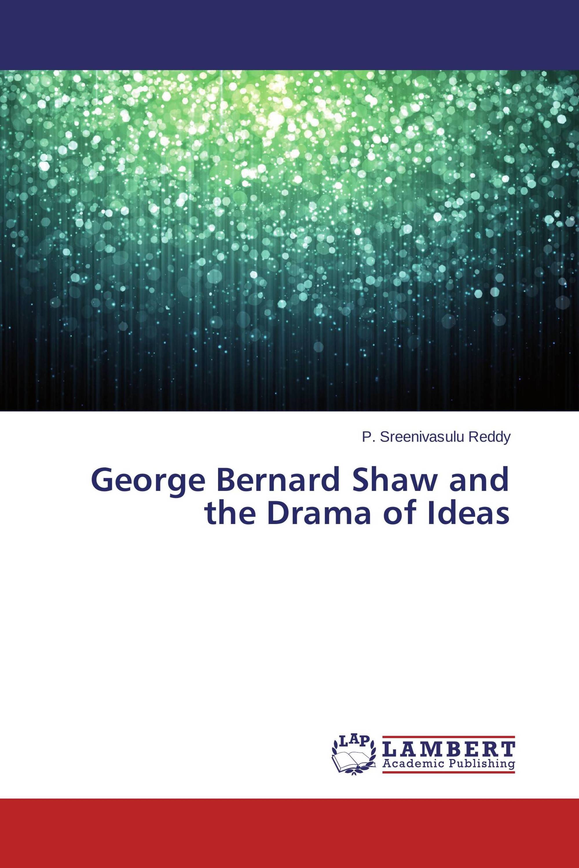 George Bernard Shaw and the Drama of Ideas