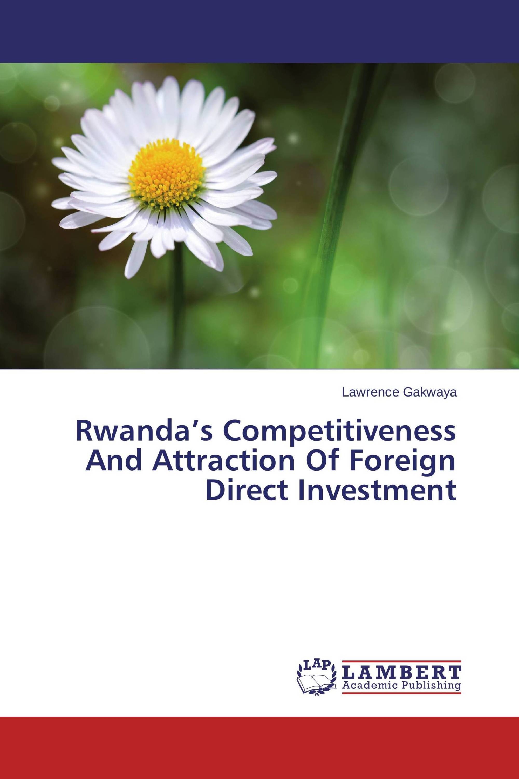 Rwanda’s Competitiveness And Attraction Of Foreign Direct Investment